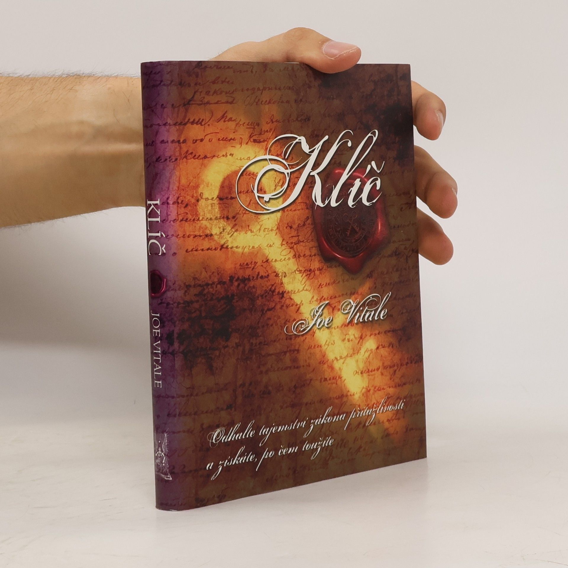 Joe Vitale Klíč. Odhalte tajemství zákona přitažlivosti a získáte, po čem toužíte