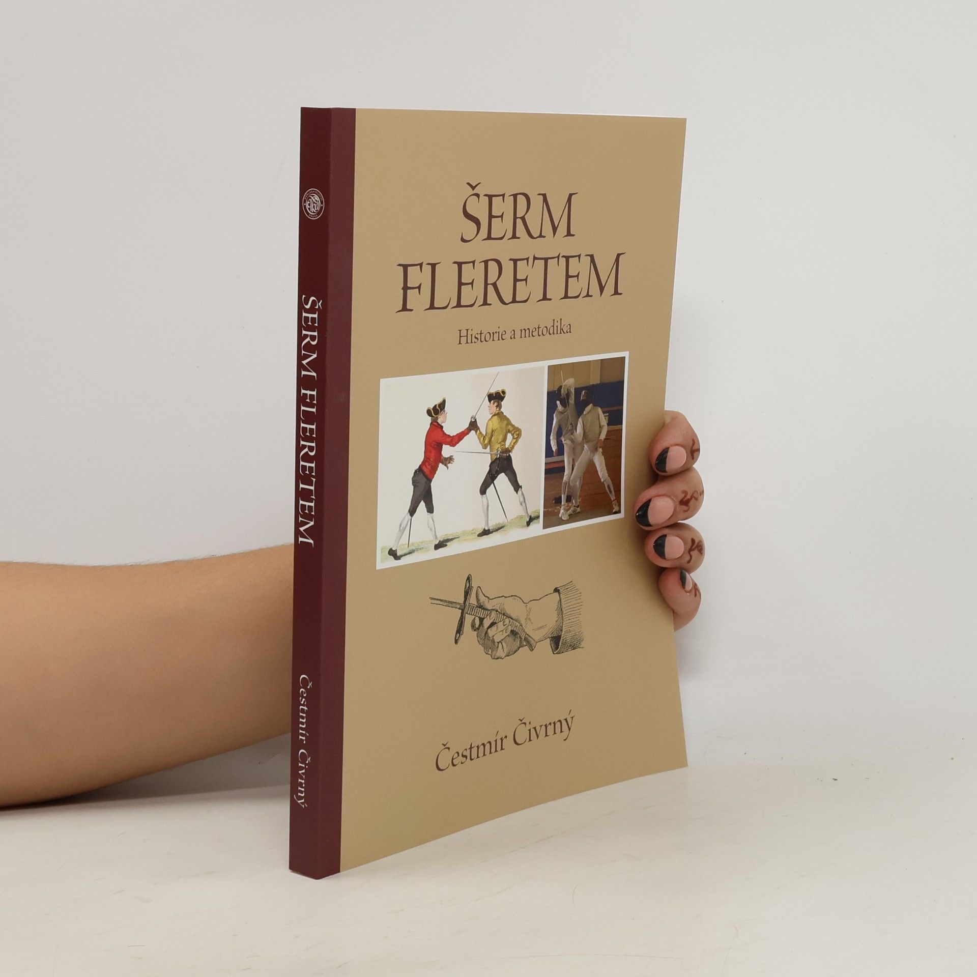 Čestmír Čivrný Šerm fleretem. Historie a metodika