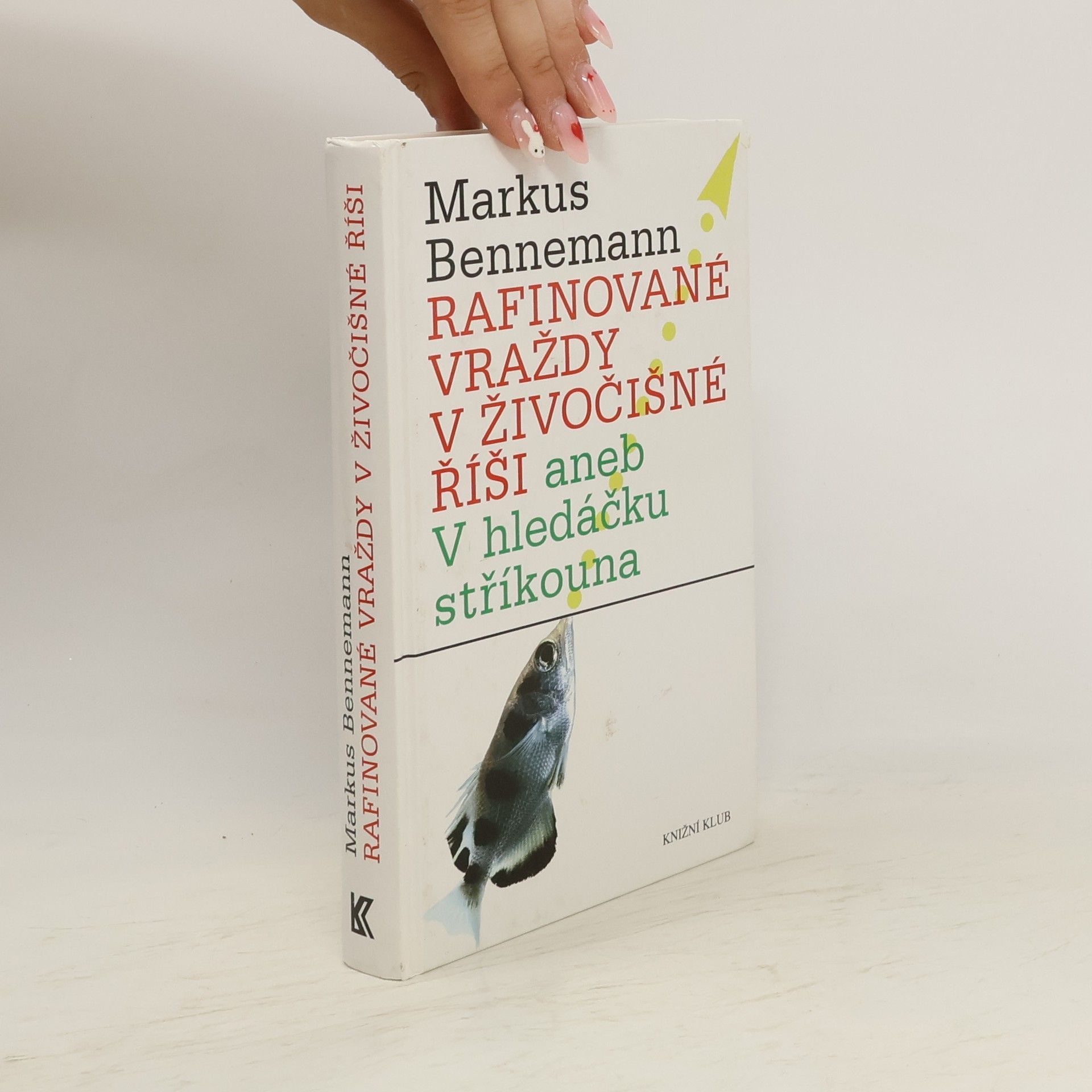 Markus Bennemann Rafinované vraždy v živočišné říši aneb V hledáčku stříkouna