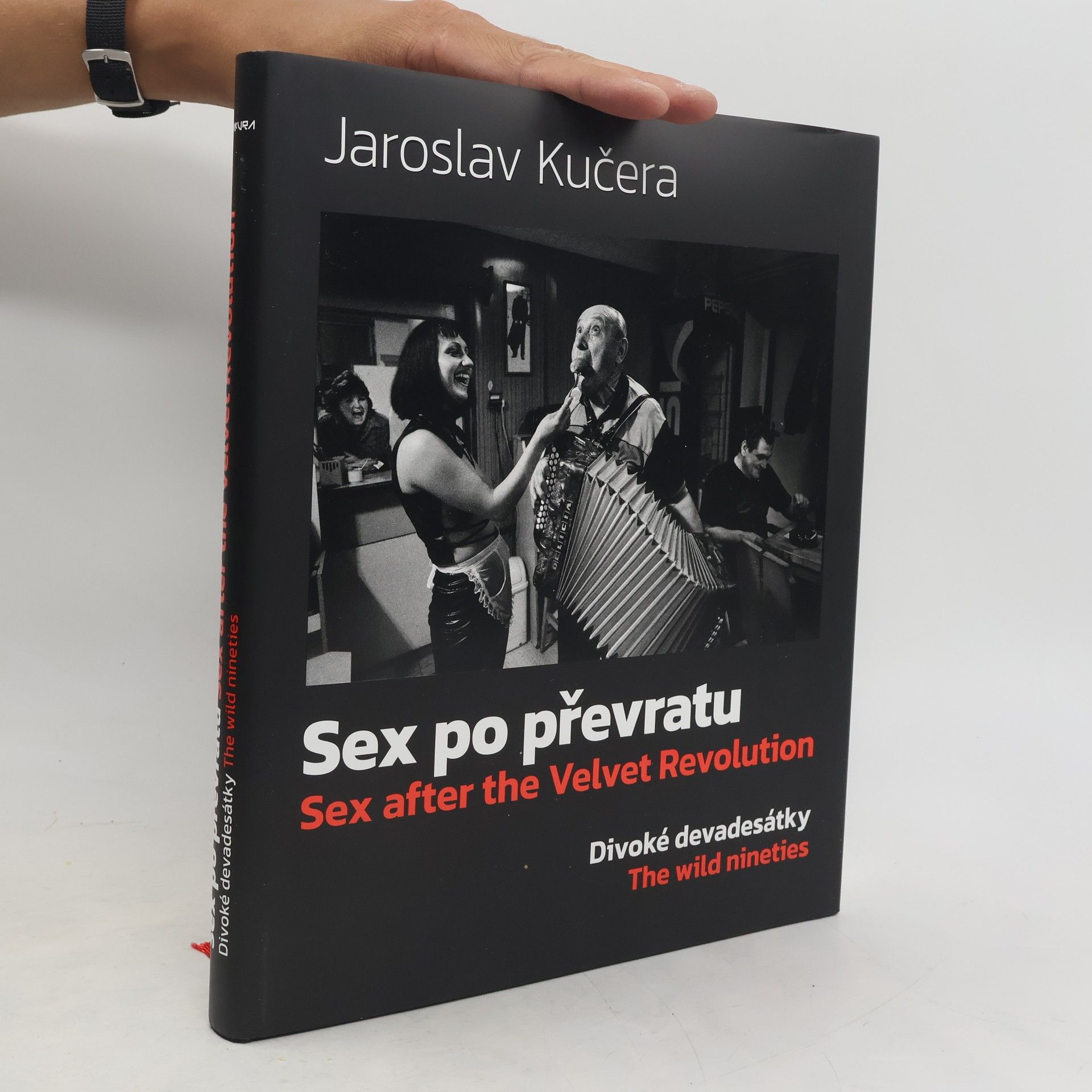Jaroslav Kučera Sex po převratu. Divoké devadesátky = Sex after the Velvet Revolucion. The Wild Nineties