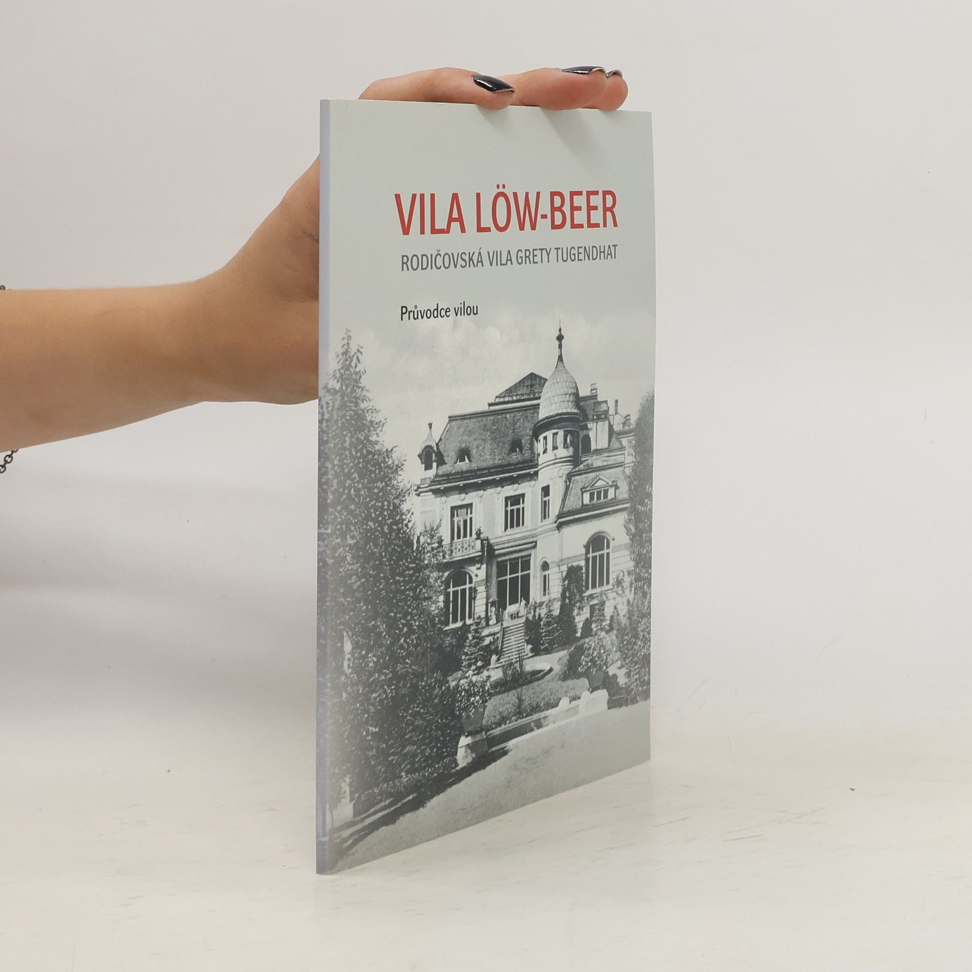 Iveta Černá Vila Löw-Beer : rodičovská vila Grety Tugendhat : průvodce vilou