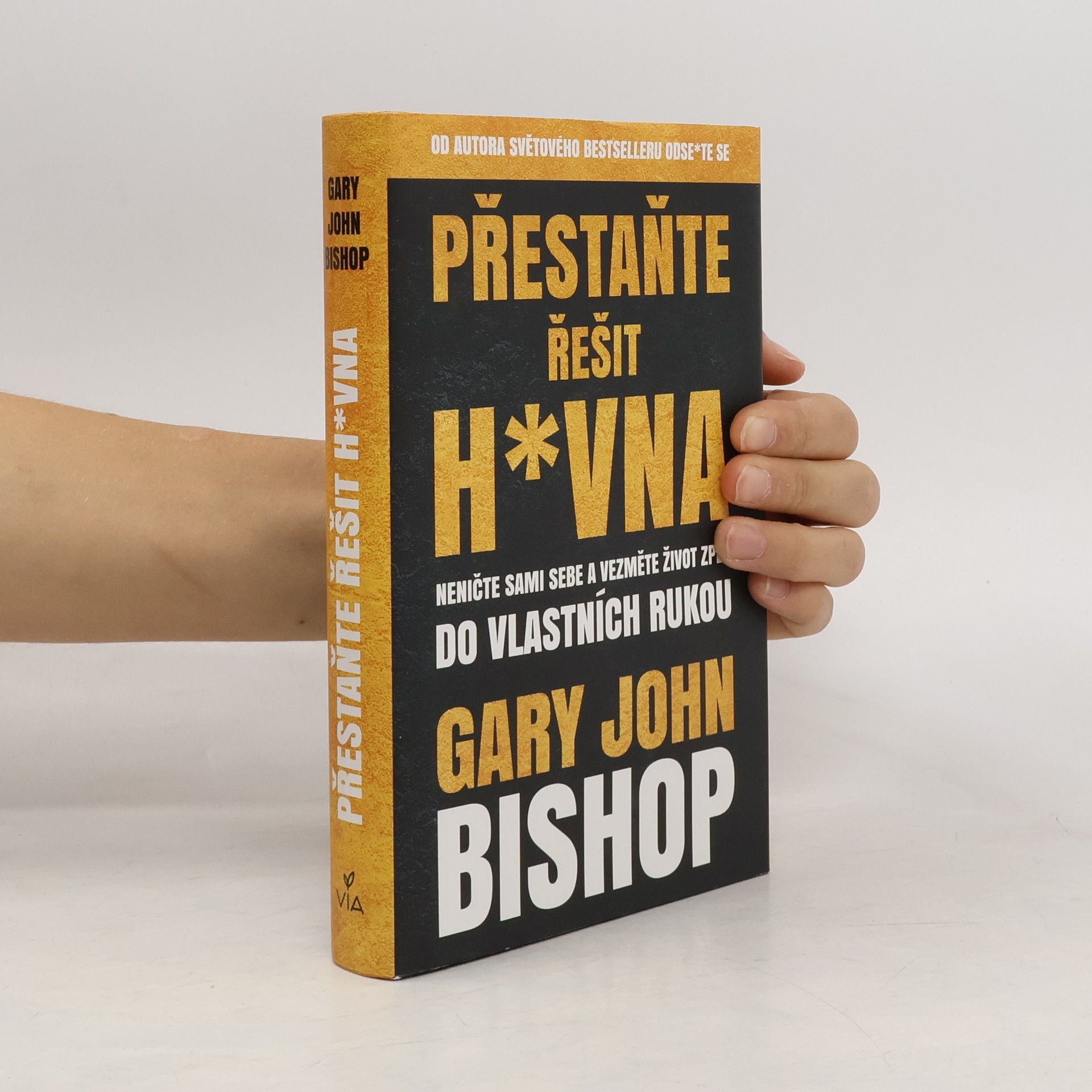 Gary John Bishop Přestaňte řešit h*vna