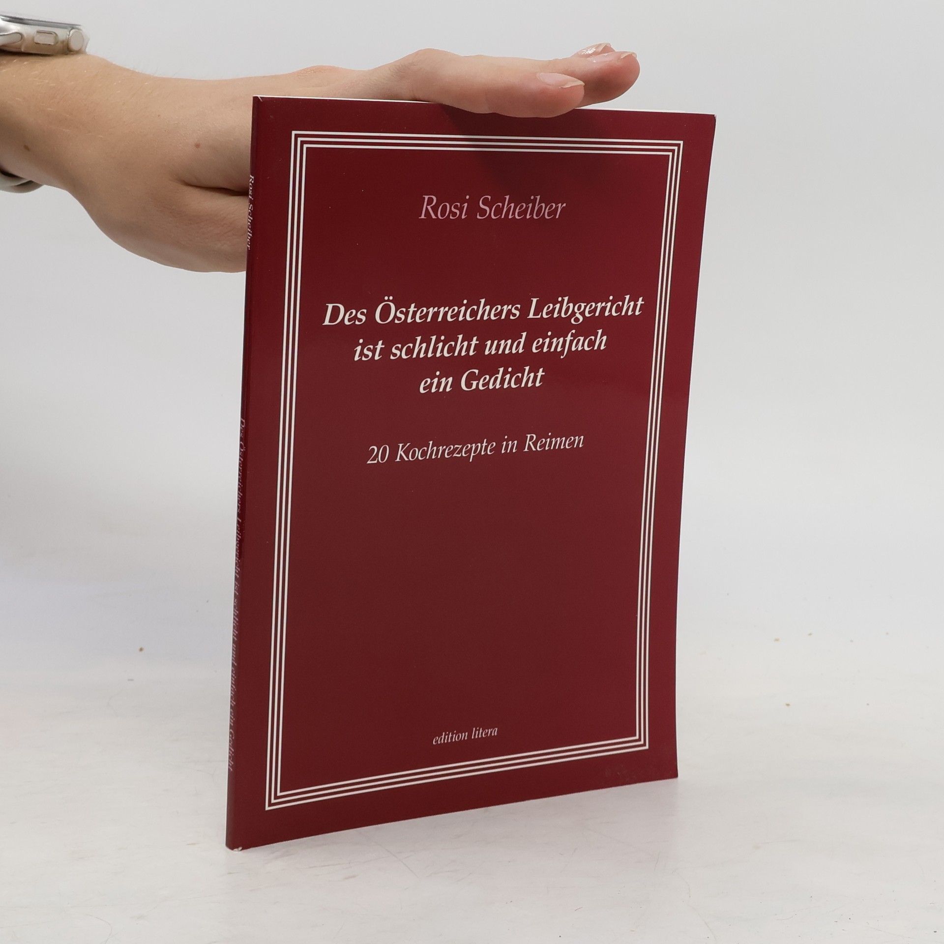 Rosi Scheiber Des Österreichers Leibgericht ist schlicht und einfach ein Gedicht