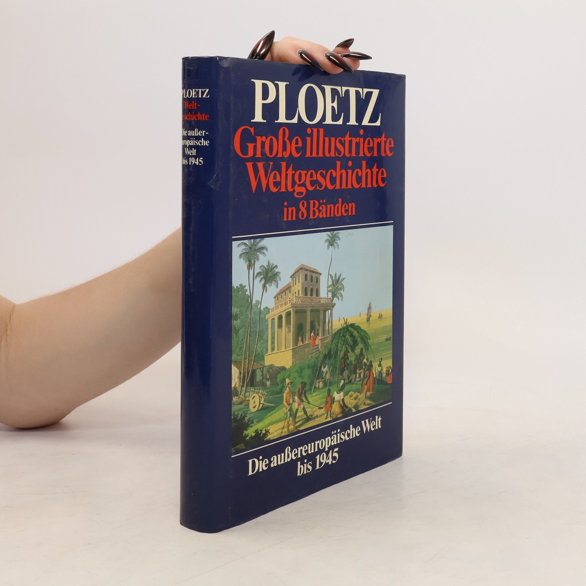 AA.VV. Grosse illustrierte weltgeschichte in 8 Bänden Die Aussereuropäische Welt bis 1945