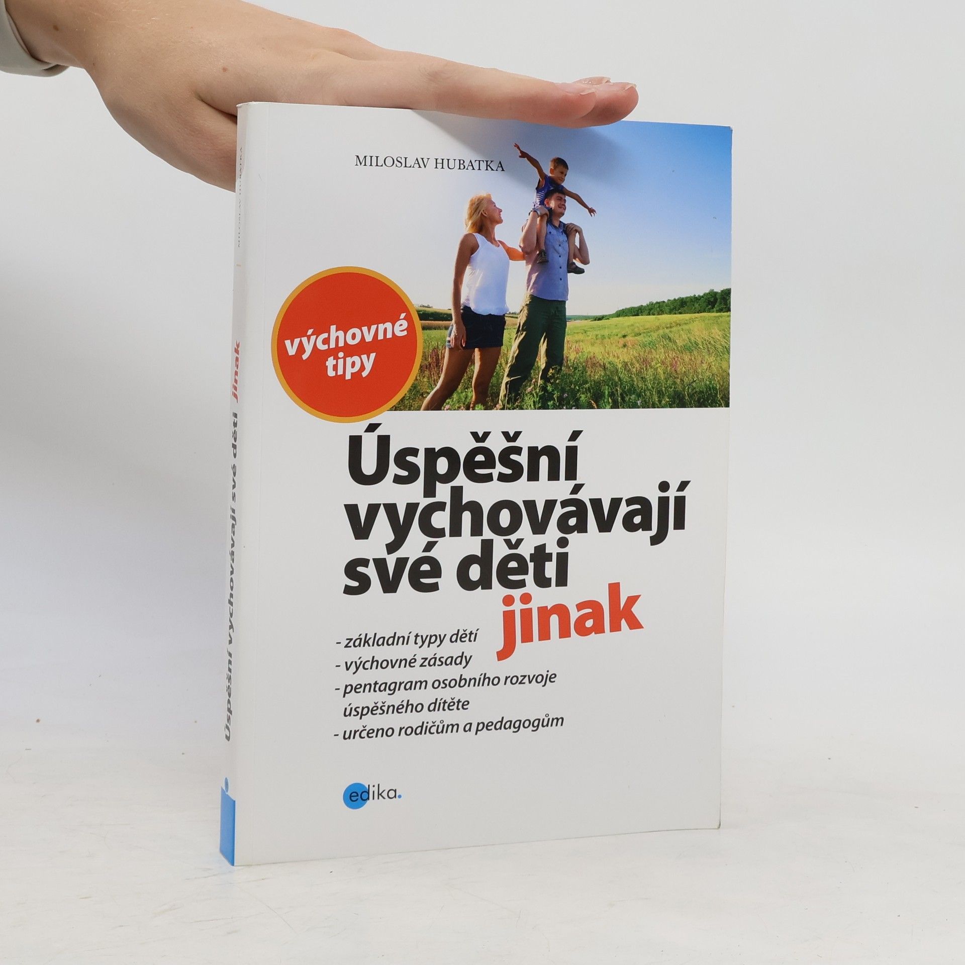 Miloslav Hubatka Úspěšní vychovávají své děti jinak