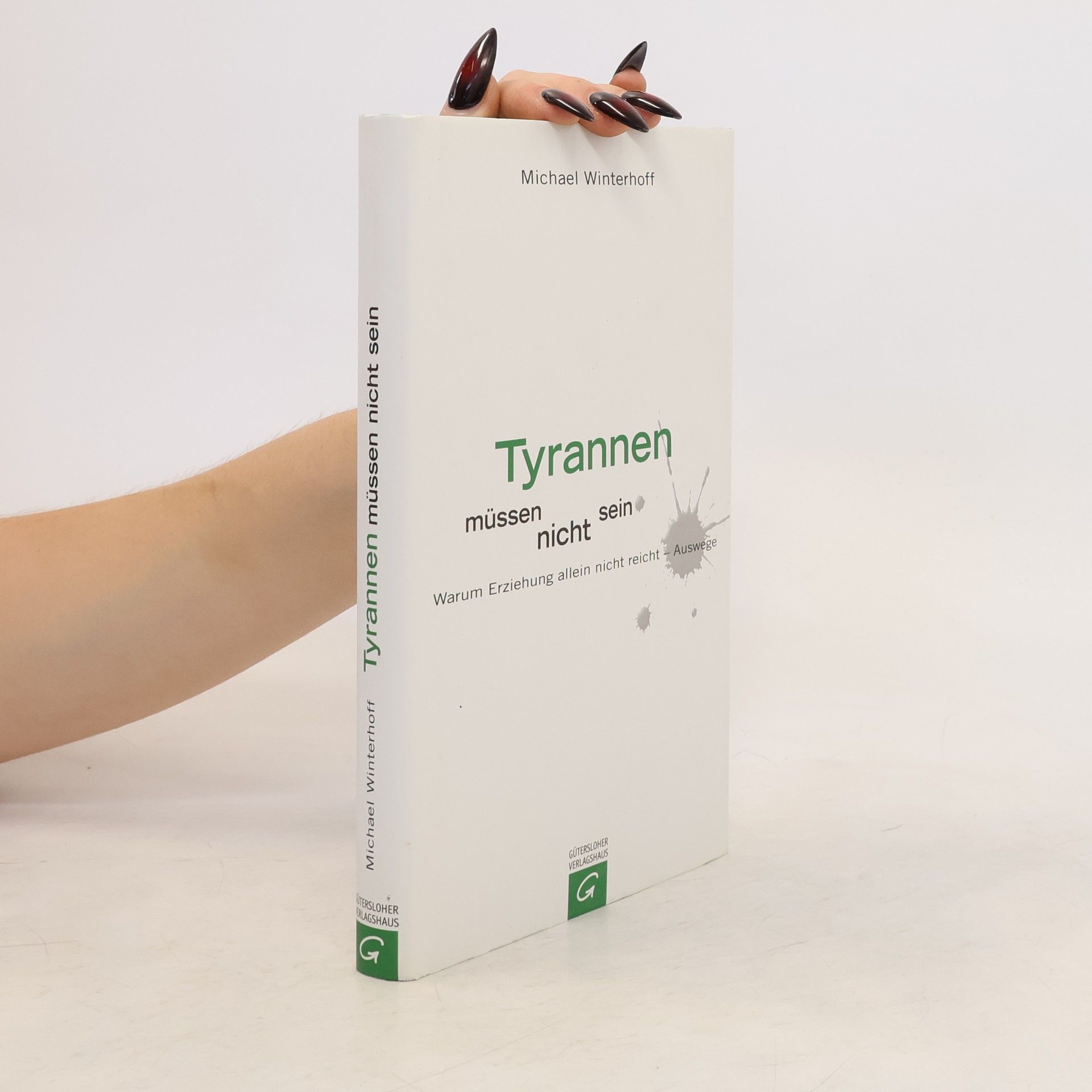 Michael Winterhoff Tyrannen müssen nicht sein. Warum Erziehung allein nicht reicht - Auswege