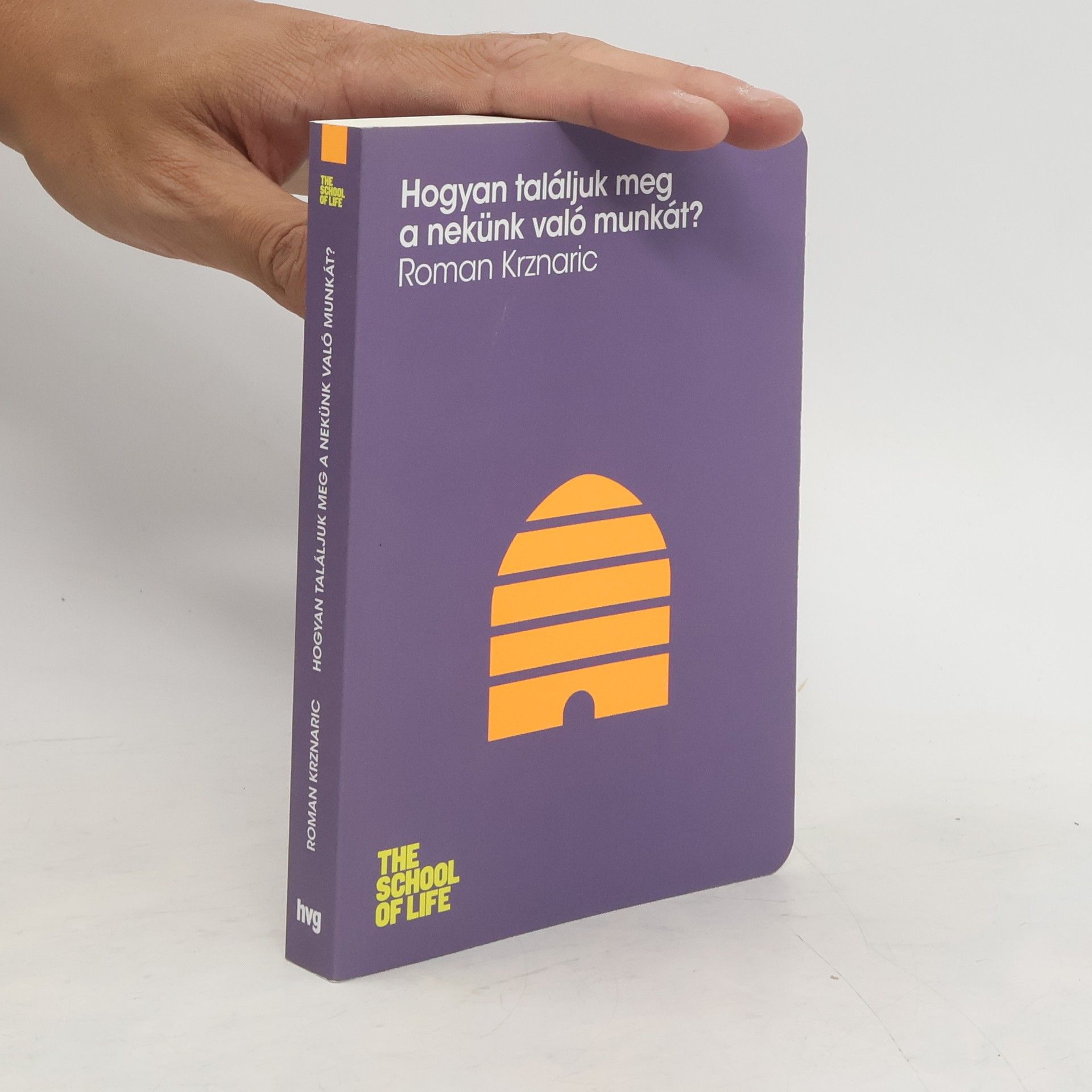Roman Krznaric Hogyan találjuk meg a nekünk való munkát?