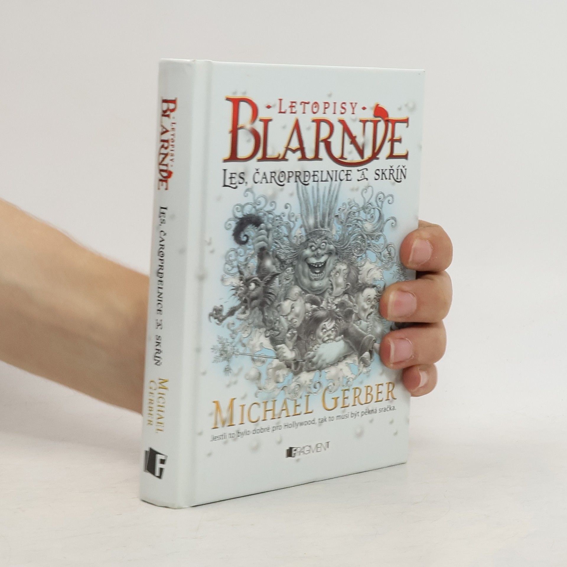 Michael Gerber Letopisy Blarnie: Příběh pro dětiny. Les, čaroprdelnice a skříň