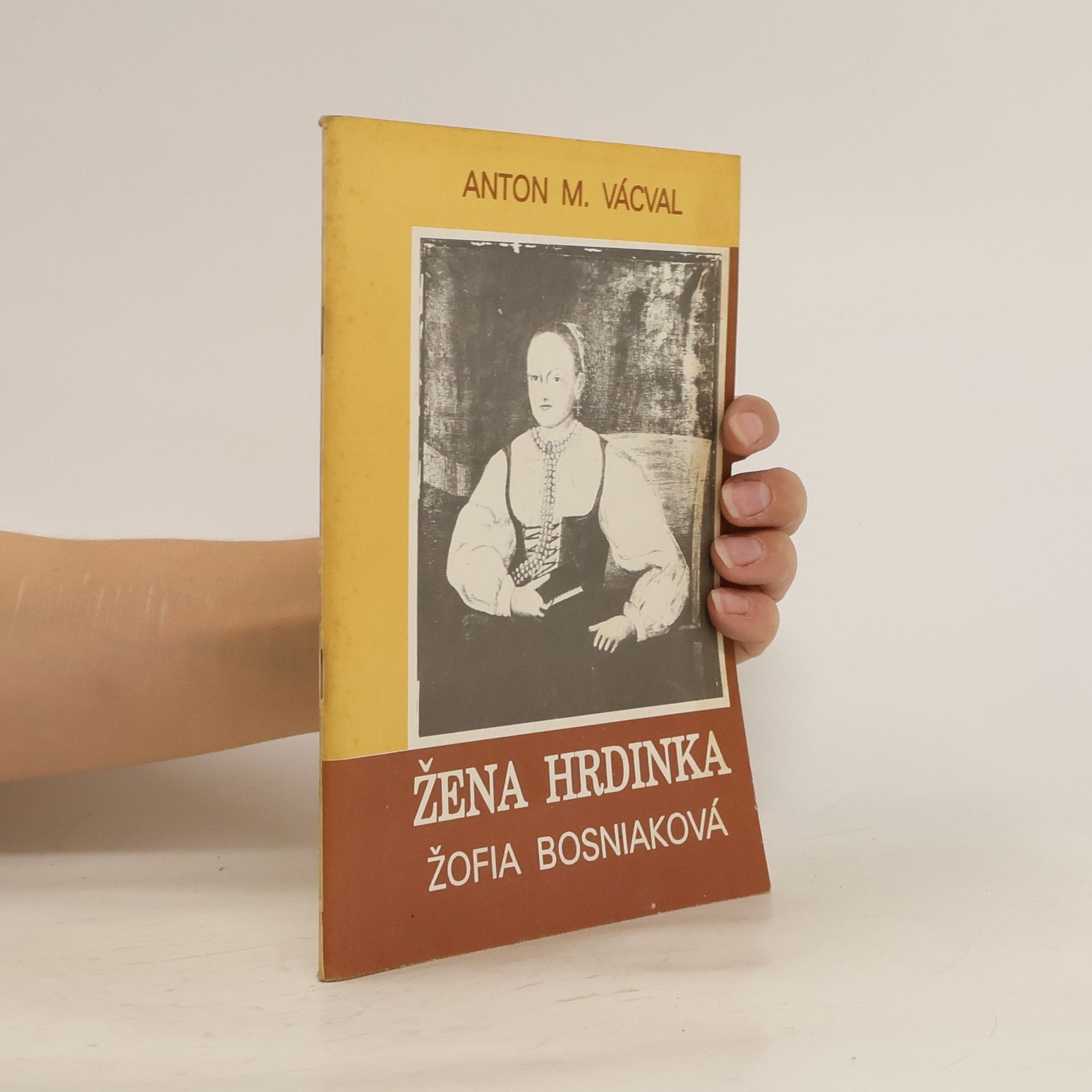 Anton M. Vácval Žena hrdinka. Žofia Bosniaková