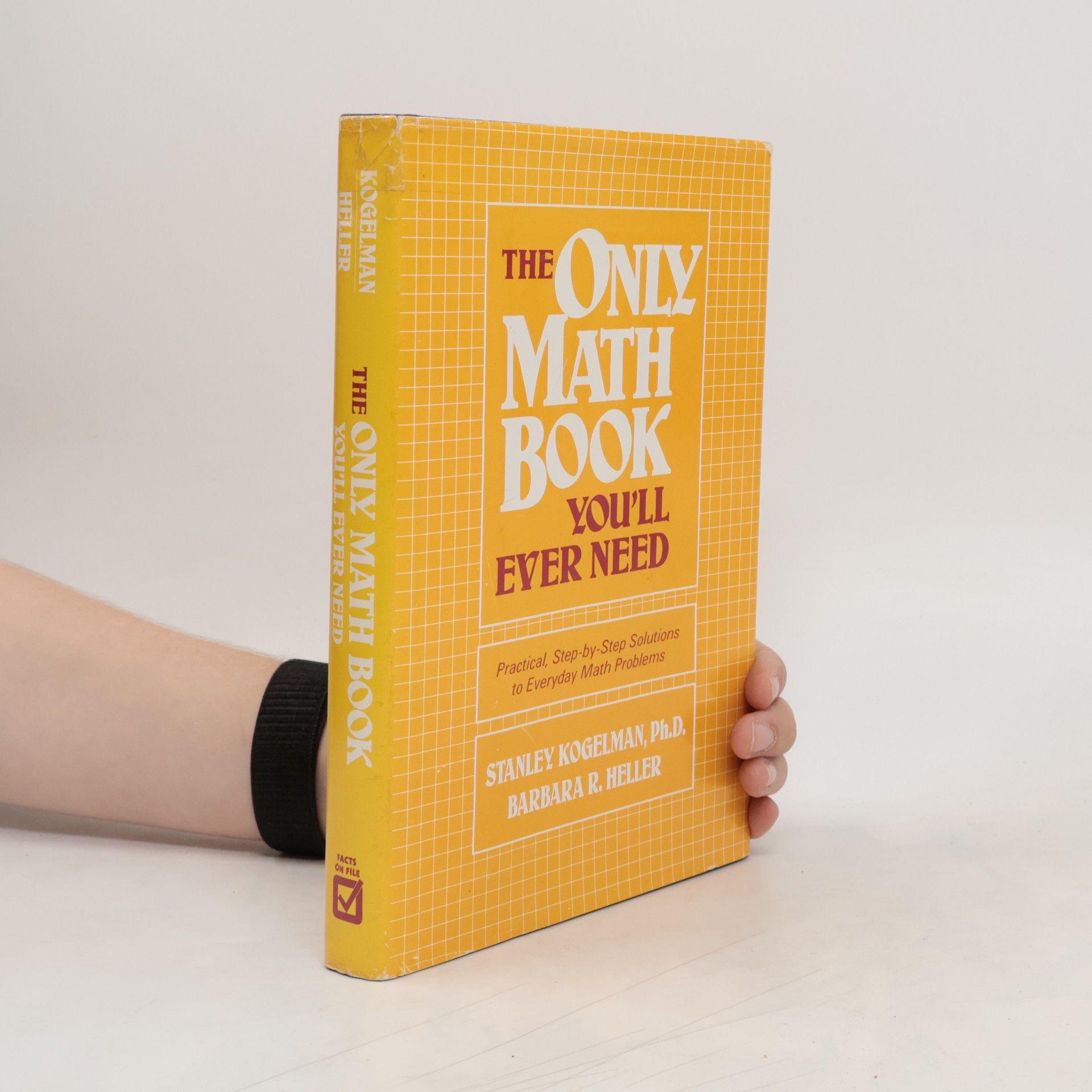 Stanley Kogelman, Ph.D. The Only Math Book You'll Ever Need