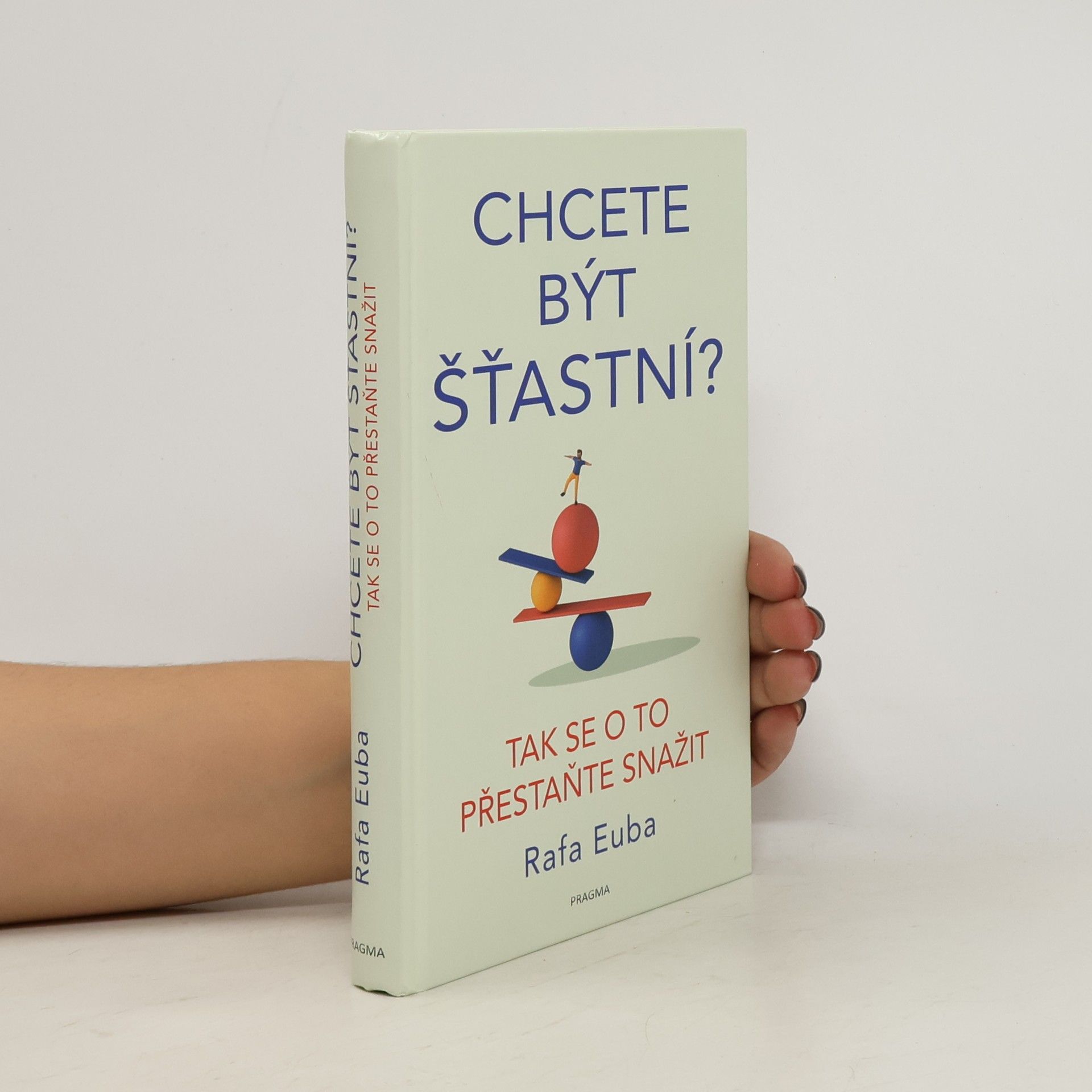 Rafa Euba Chete být šťastní? tak se o to přestaňte snažit.