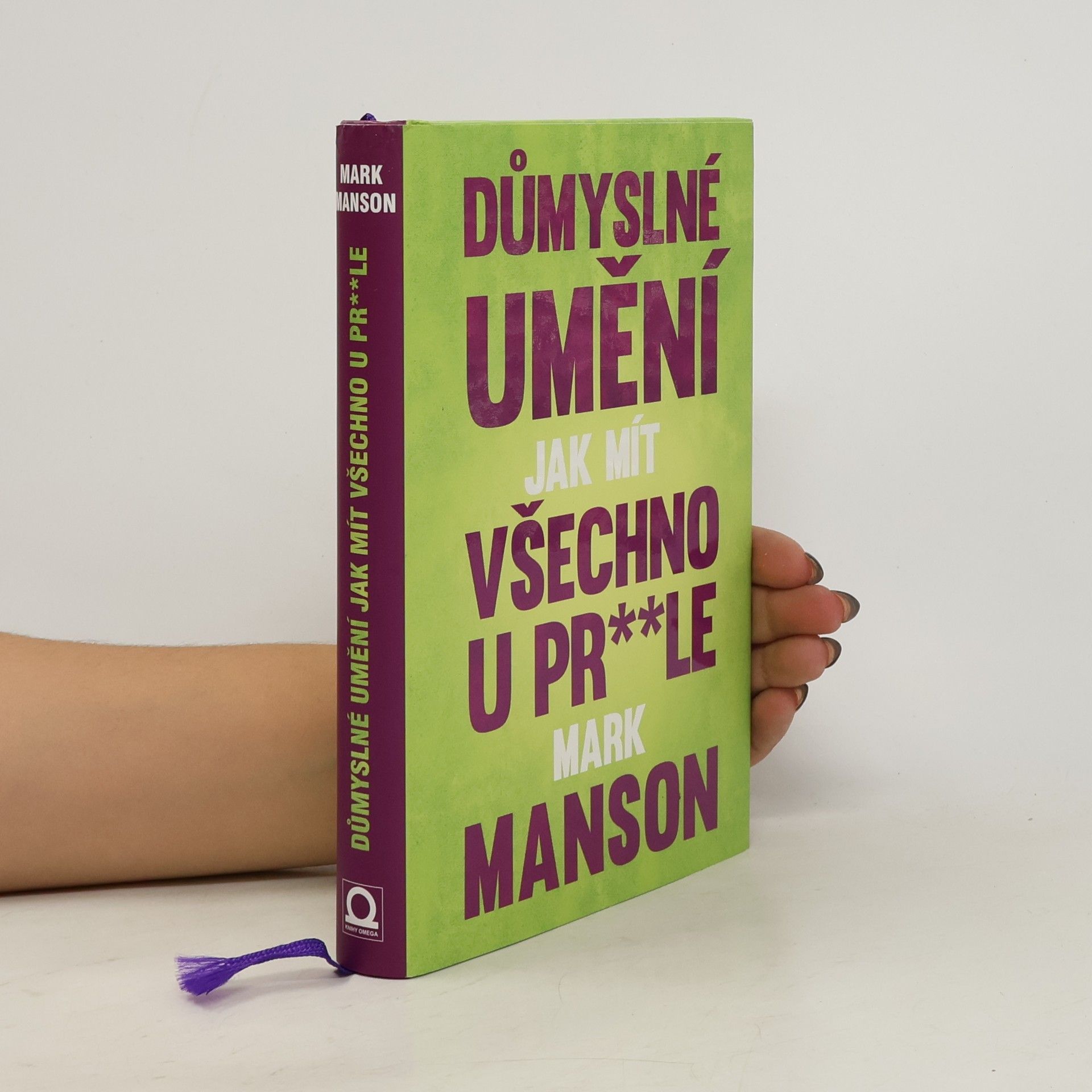 Mark Manson Důmyslné umění, jak mít všechno u pr**le
