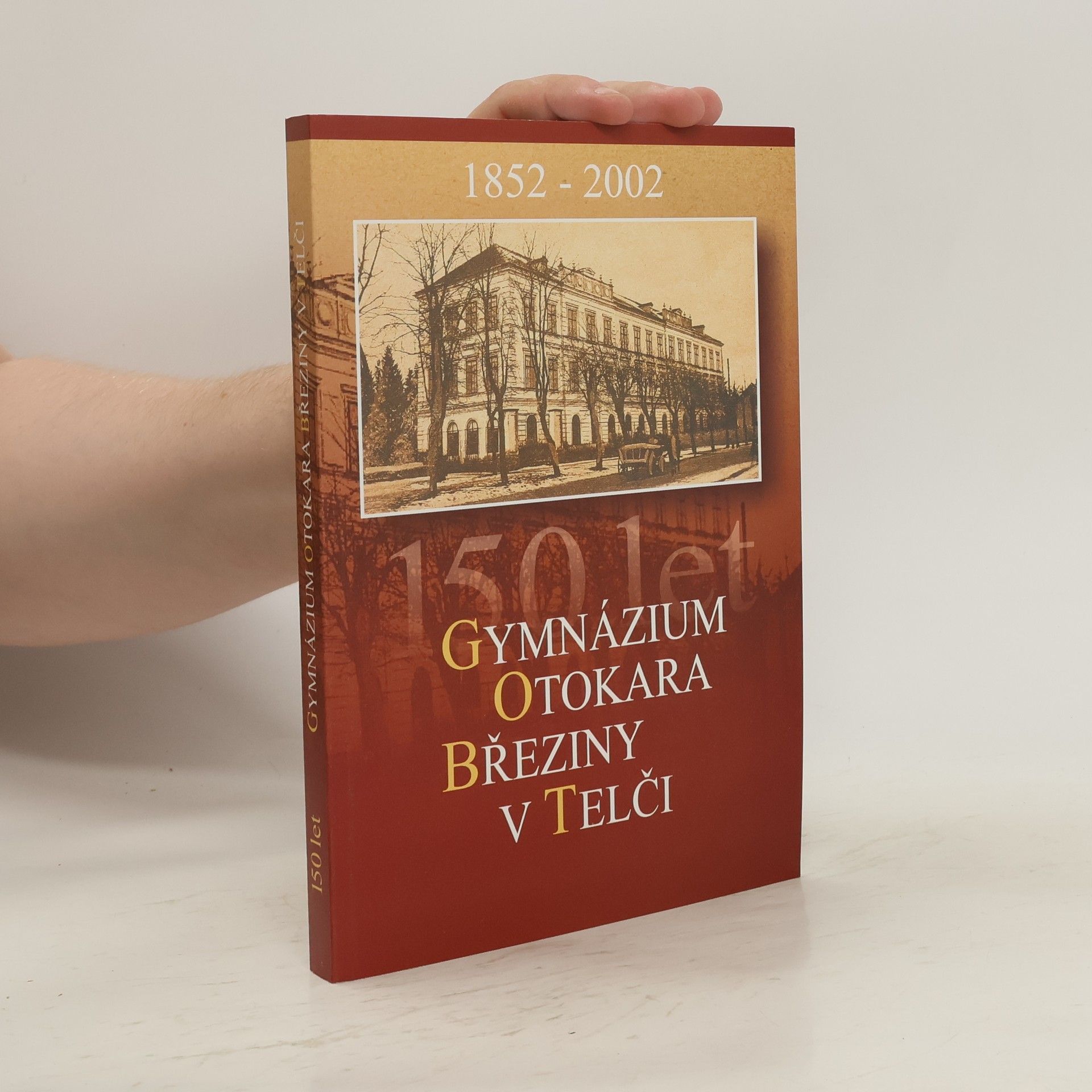 Auteurscollectief Sto padesát let Gymnázia Otokara Březiny v Telči