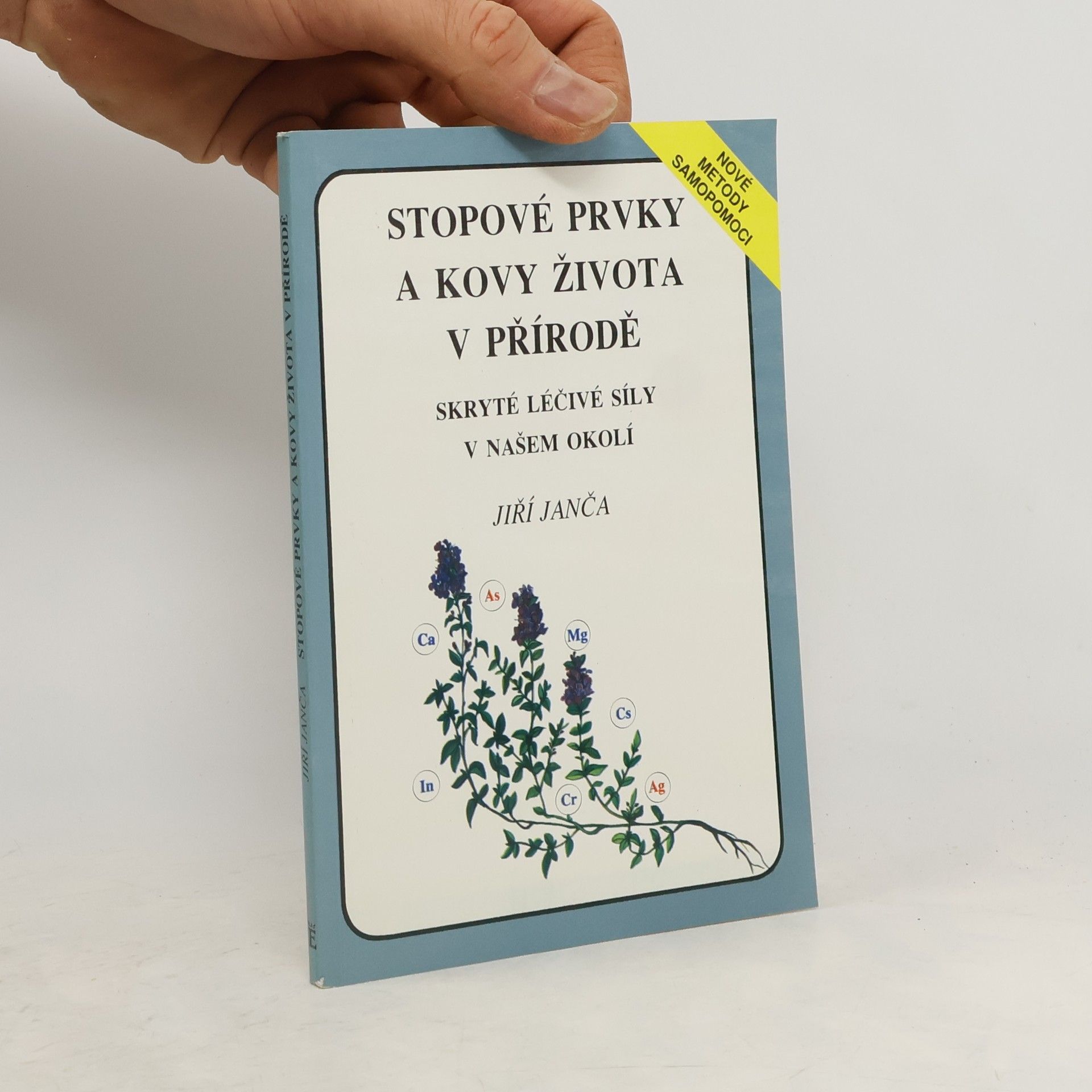 Jiří Janča Stopové prvky a kovy života v přírodě. Skryté léčivé síly v našem okolí