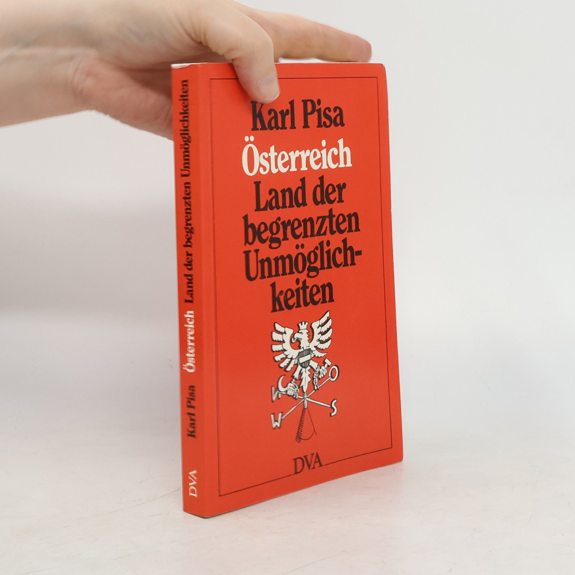 Karl Pisa Österreich - Land der begrenzten Unmöglichkeiten