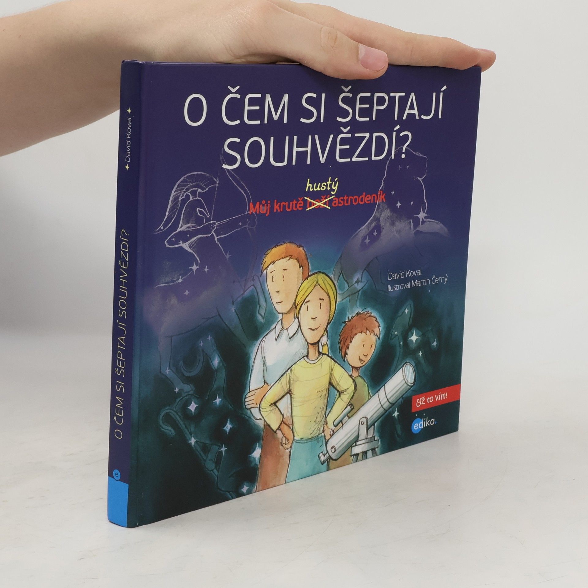 David Koval O čem si šeptají souhvězdí? : můj krutě hustý astrodeník