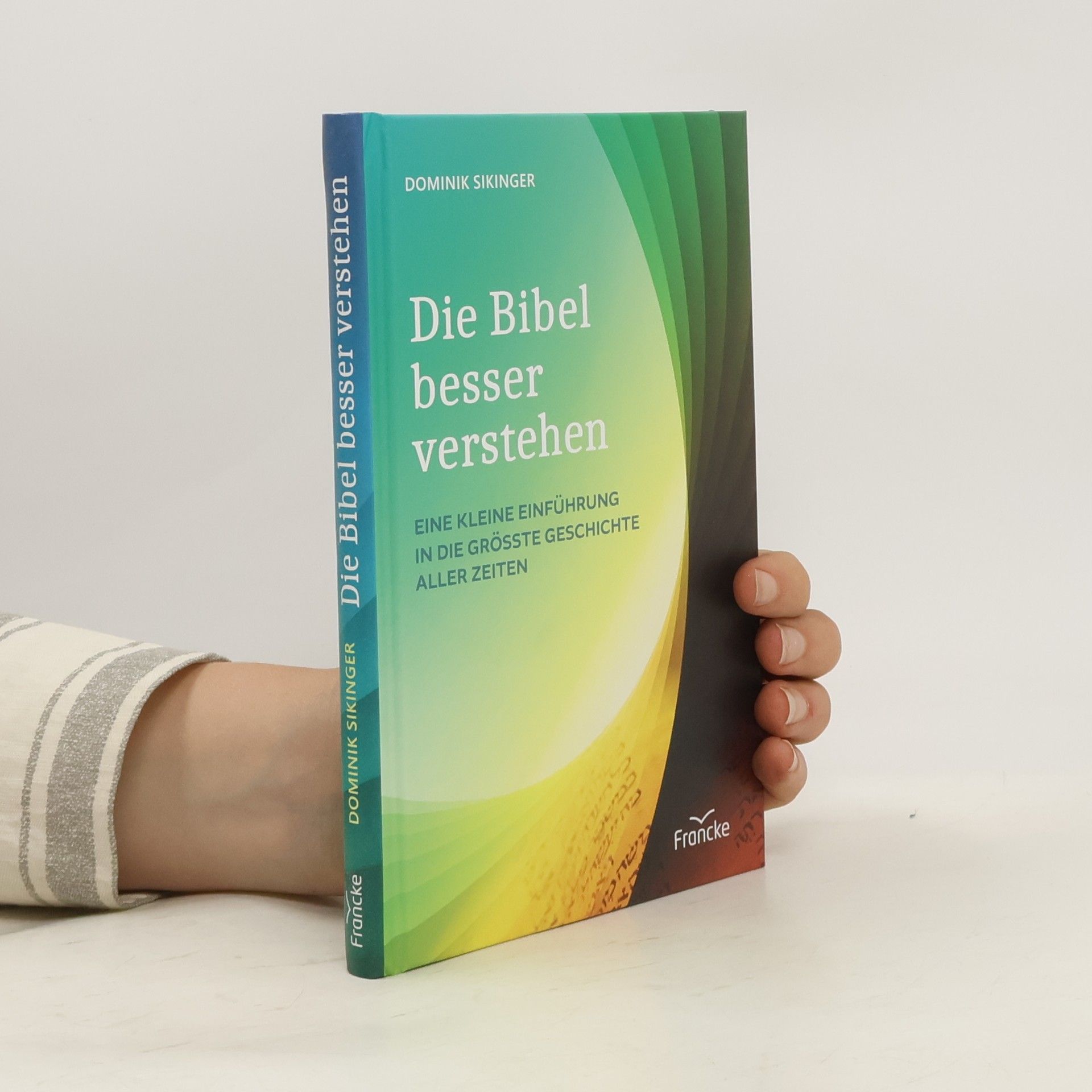 Dominik Sikinger Die Bibel besser verstehen