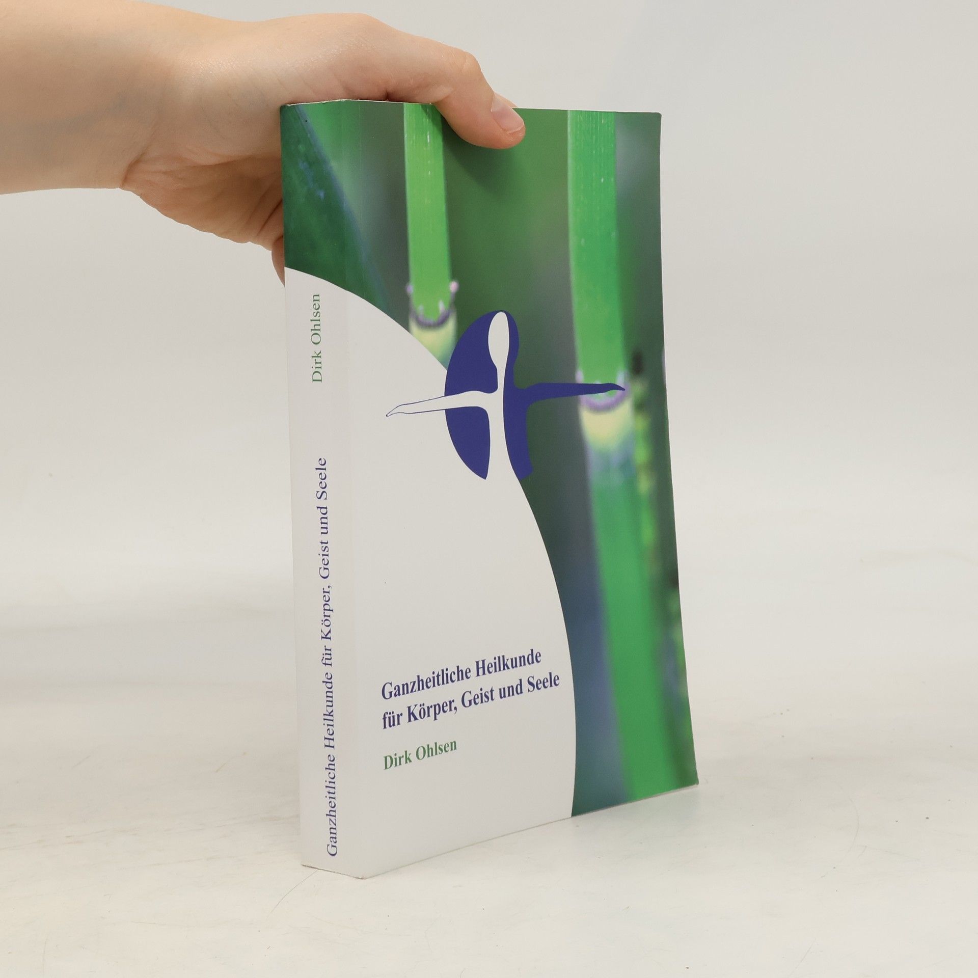 Dirk Ohlsen Ganzheitliche Heilkunde für Körper, Geist und Seele
