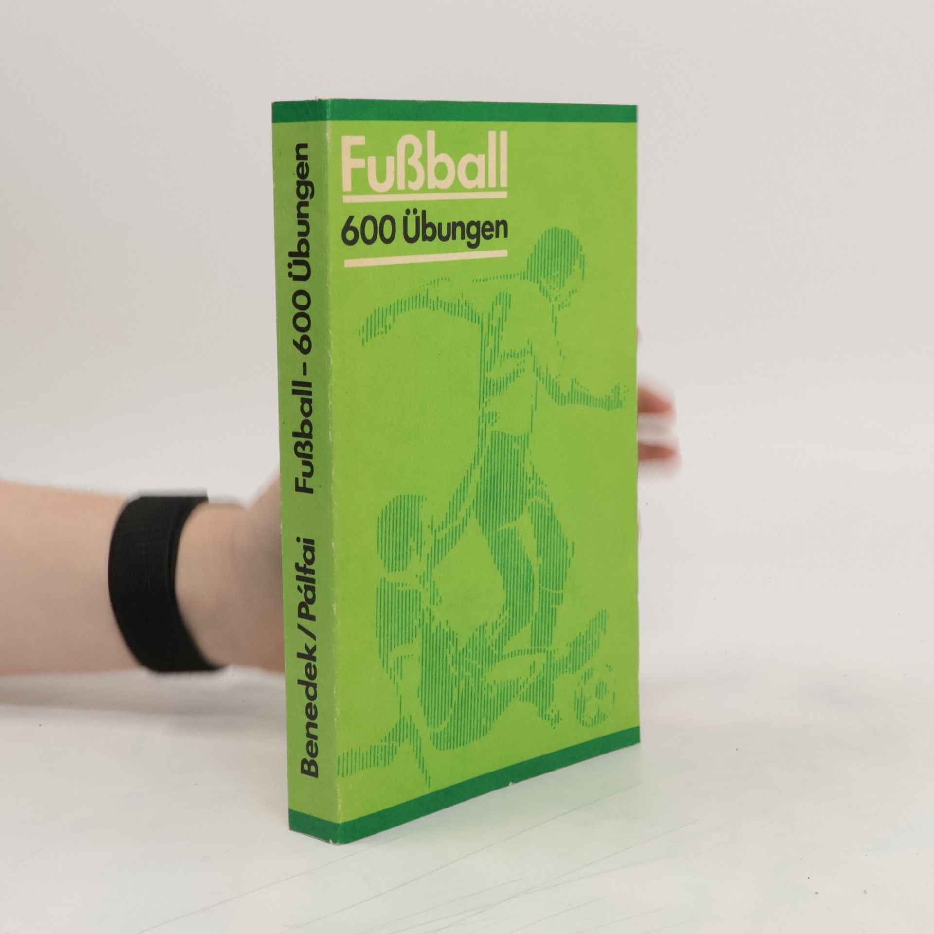 Endre Benedek Fussball - 600 [sechshundert] Übungen