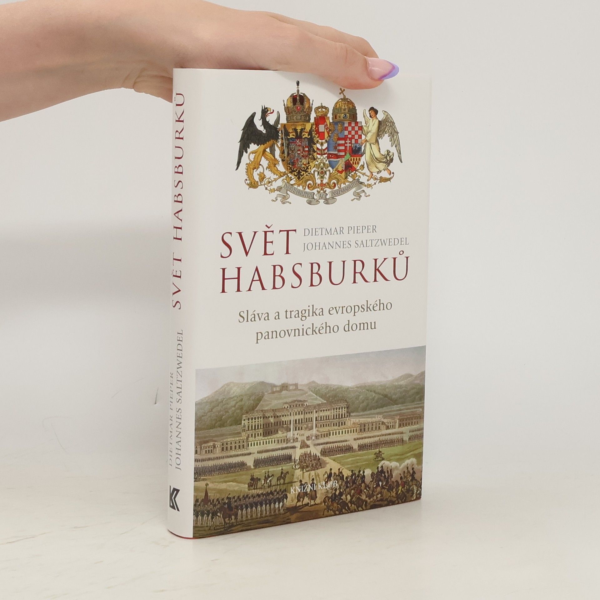 Svět Habsburků : sláva a tragika evropského panovnického domu