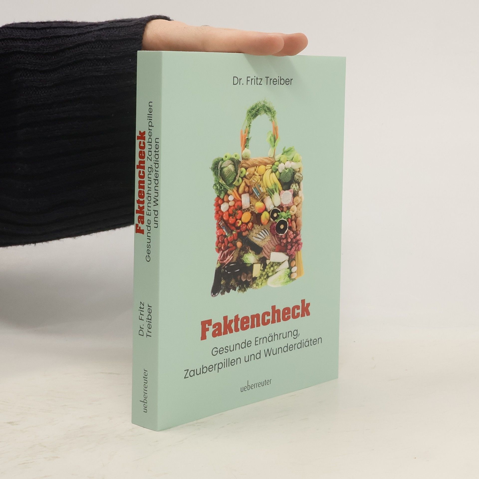 Fritz Treiber Faktencheck - Gesunde Ernährung, Zauberpillen und Wunderdiäten