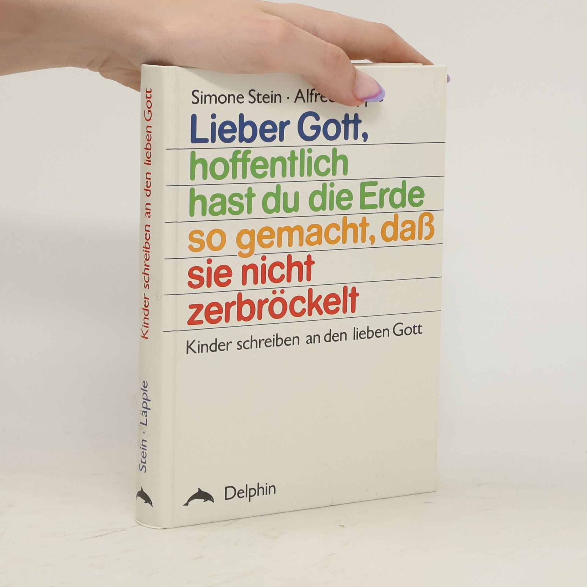 Simone Stein Lieber Gott, hoffentlich hast du die Erde so gemacht, dass sie nicht zerbröckelt