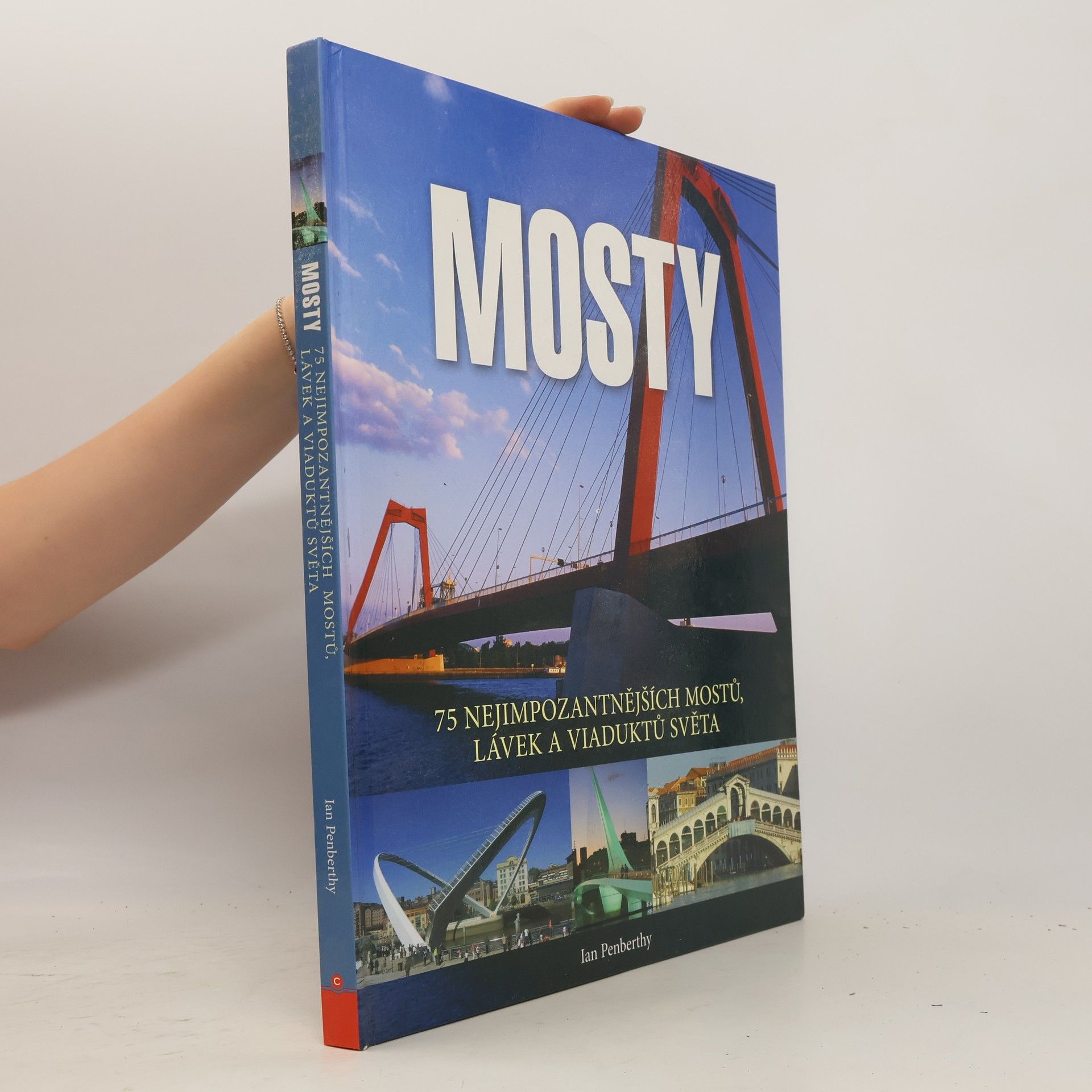Ian Penberthy Mosty : 75 nejimpozantnějších mostů, lávek a viaduktů světa