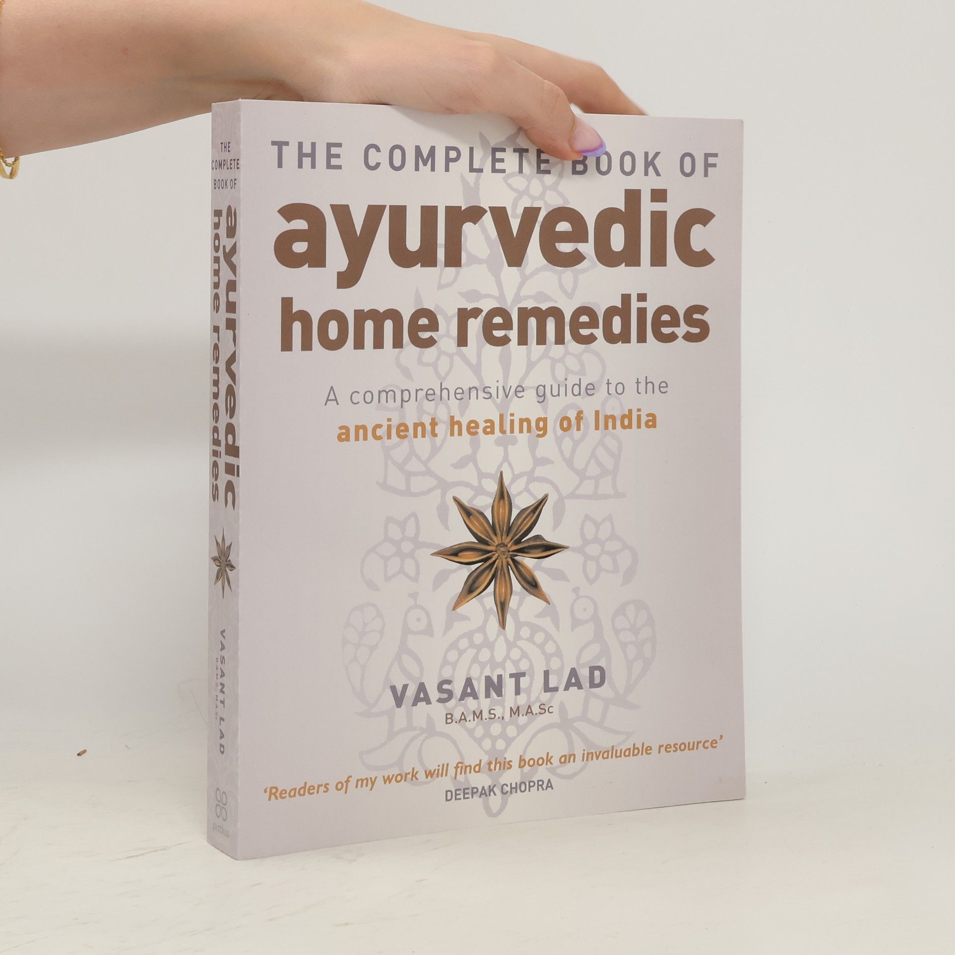 Vasant Lad The complete book of ayurvedic home remedies : a comprehensive guide to the ancient healing of india
