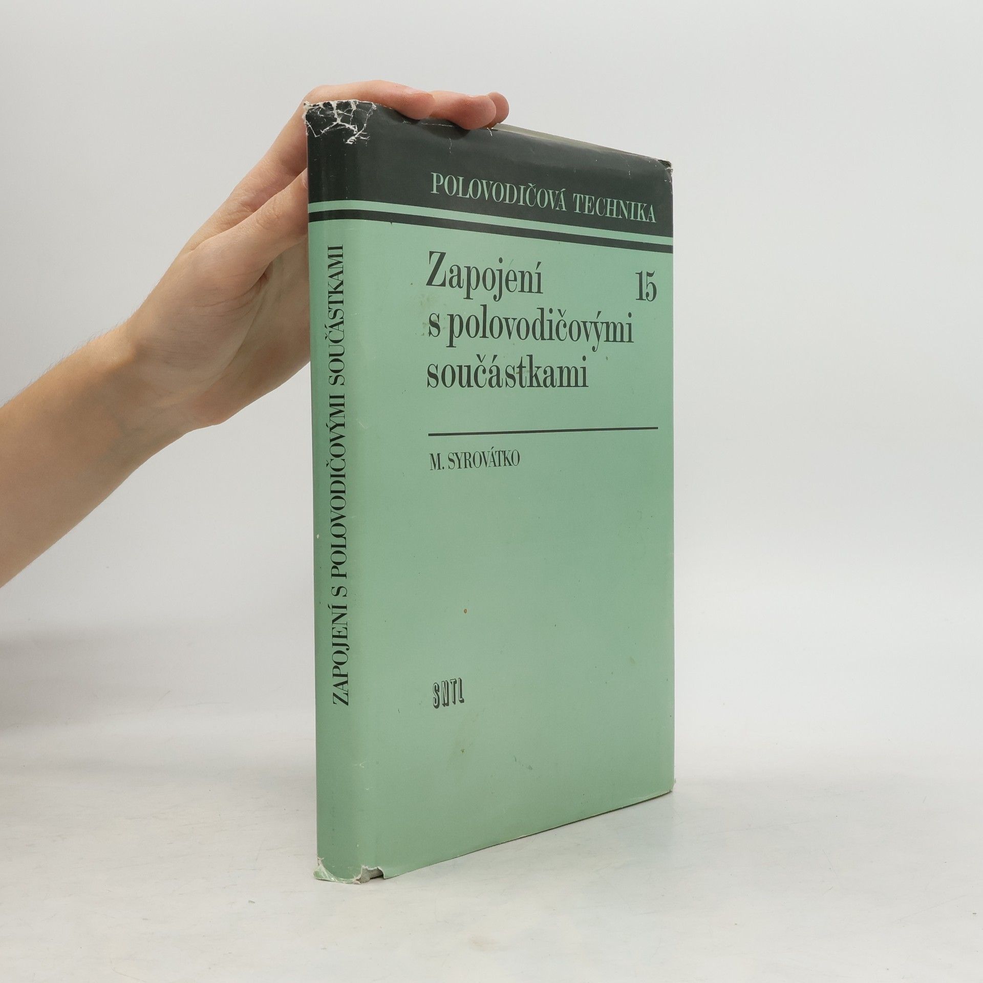 Milan Syrovátko Polovodičová technika 15. Zapojení s polovodičovými součástkami