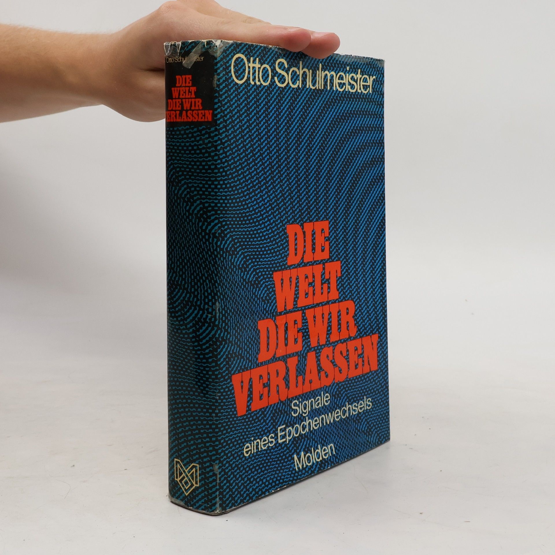 Otto Schulmeister Die Welt, die wir verlassen. Signale eines Epochenwechsels