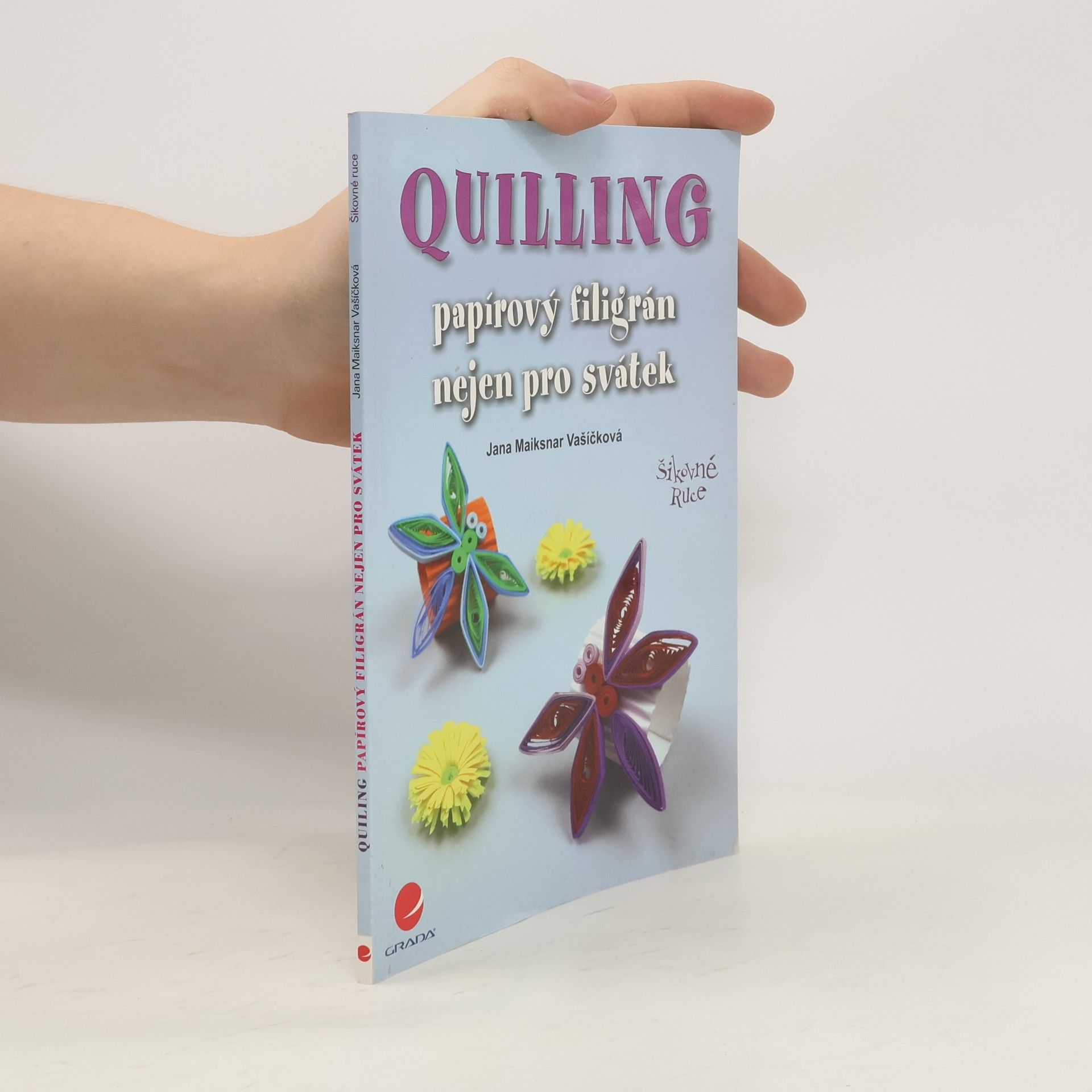 Jana Maiksnar Vašíčková Quilling: Papírový filigrán nejen pro svátek