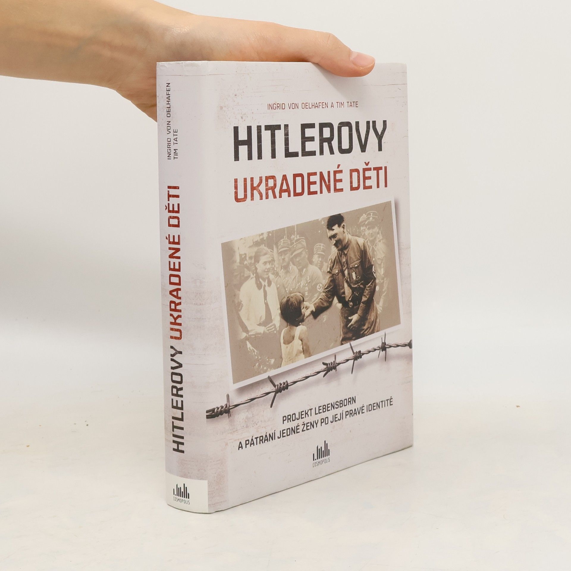 Ingrid von Oelhafen Hitlerovy ukradené děti : projekt Lebensborn a pátrání jedné ženy po její pravé identitě