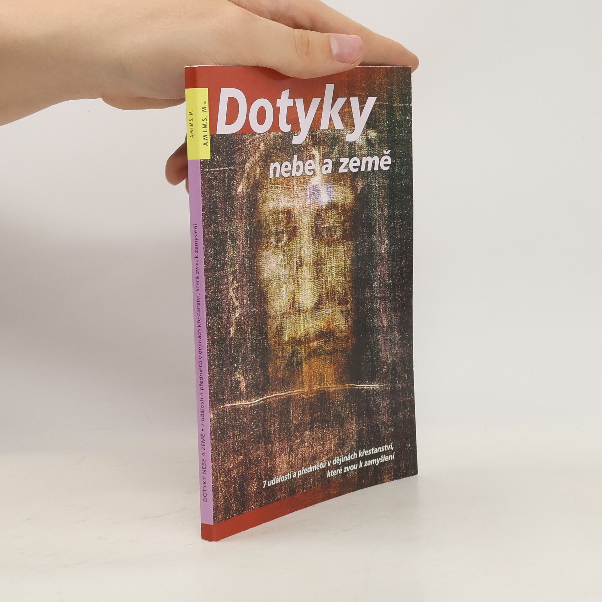 Marek Dunda Dotyky nebe a země. 7 událostí a předmětů v dějinách křesťanství, které zvou k zamyšlení