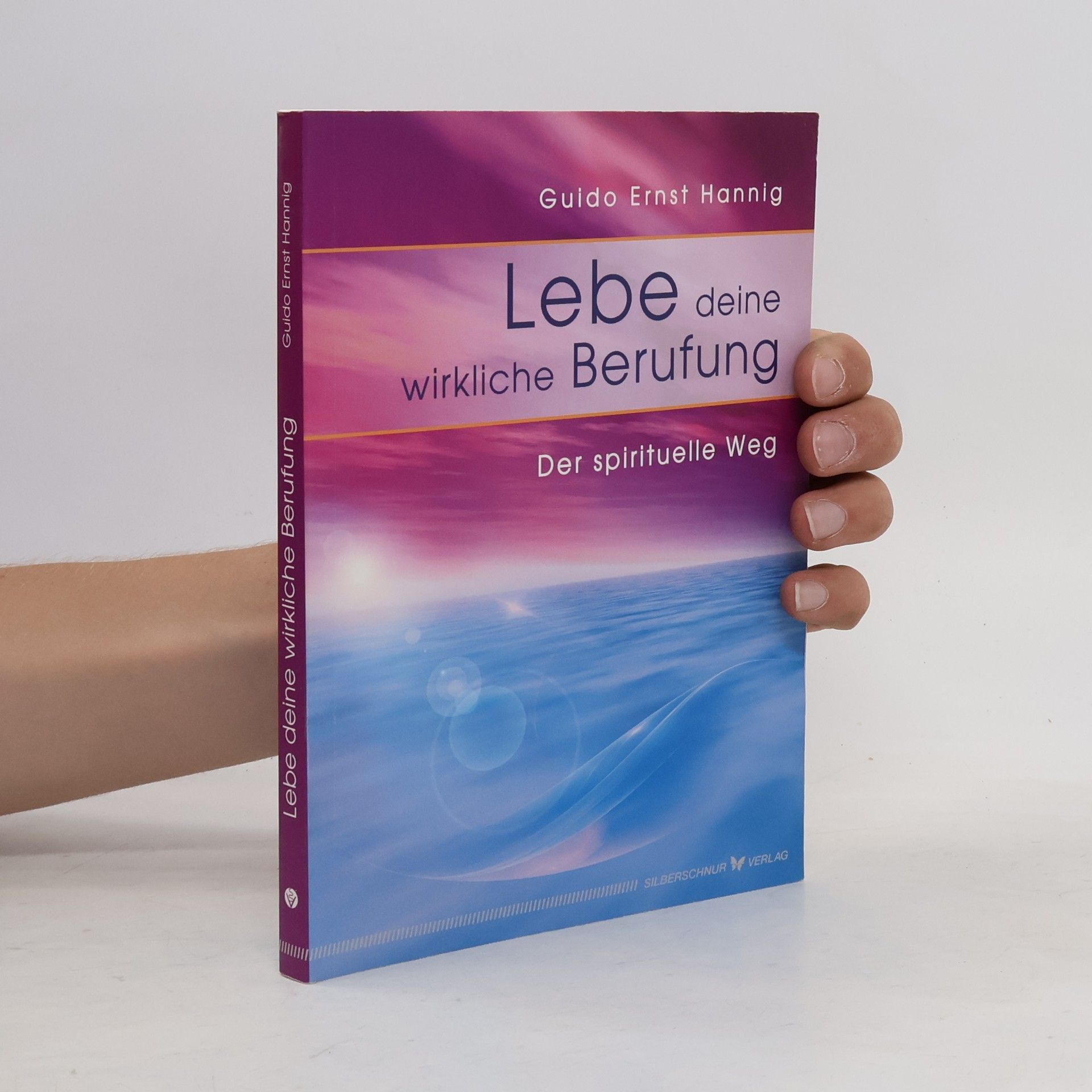 Guido Ernst Hannig Lebe deine wirkliche Berufung