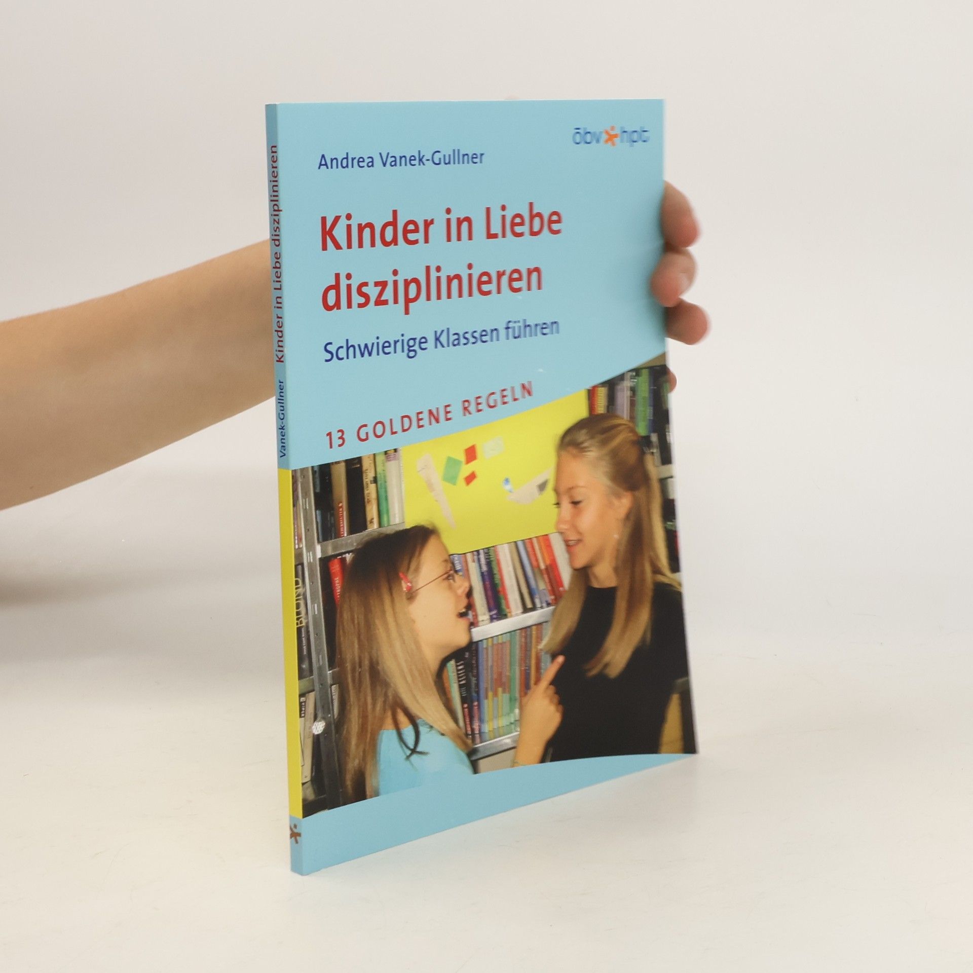 Andrea Vanek-Gullner Kinder in Liebe disziplinieren