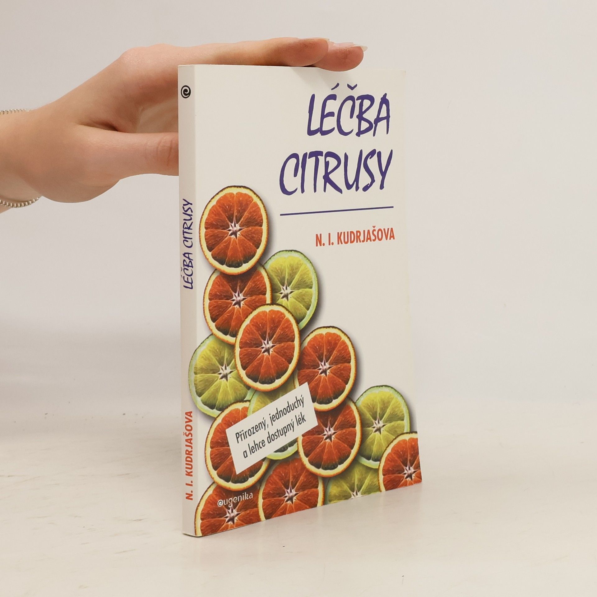 Nina Ivanovna Kudrjašova Léčba citrusy. Přirozený, jednoduchý a lehce dostupný lék
