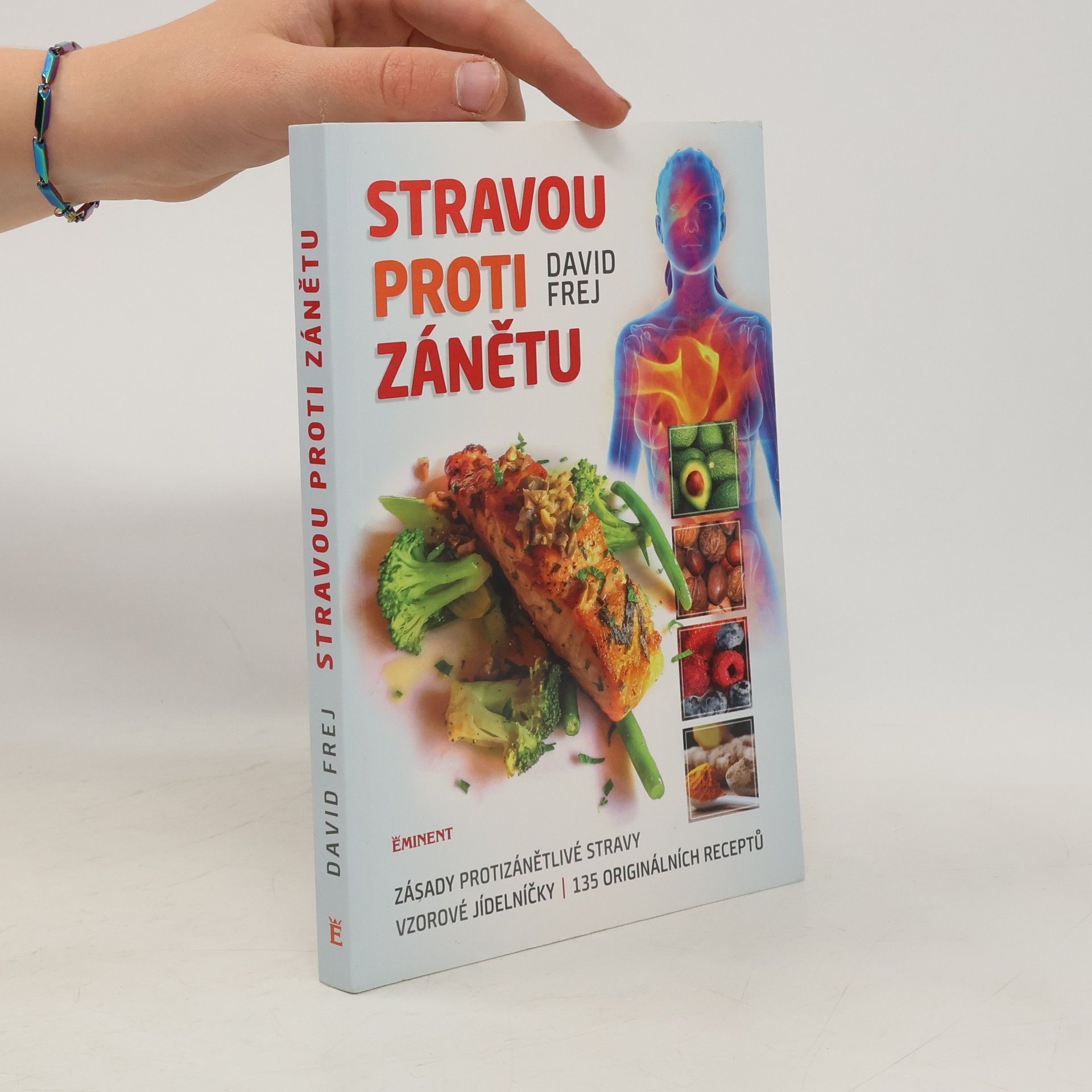 David Frej Stravou proti zánětu. Zásady protizánětlivé stravy, vzorové jídelníčky, 135 originálních receptů