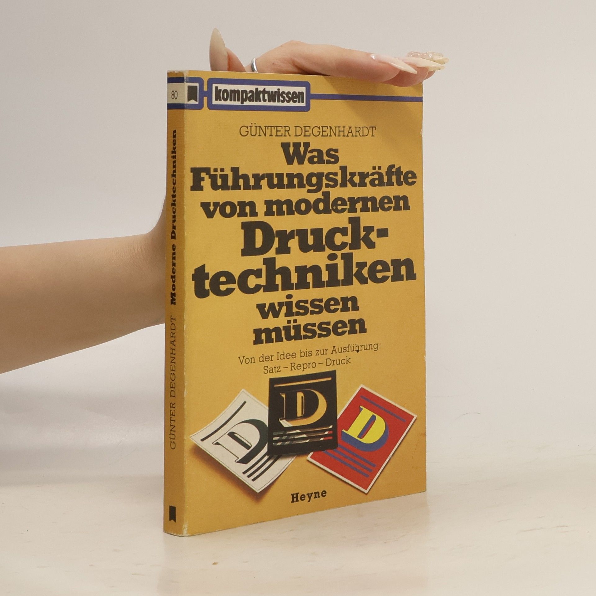 Günter Degenhardt Was Führungskräfte von modernen Drucktechniken wissen müssen
