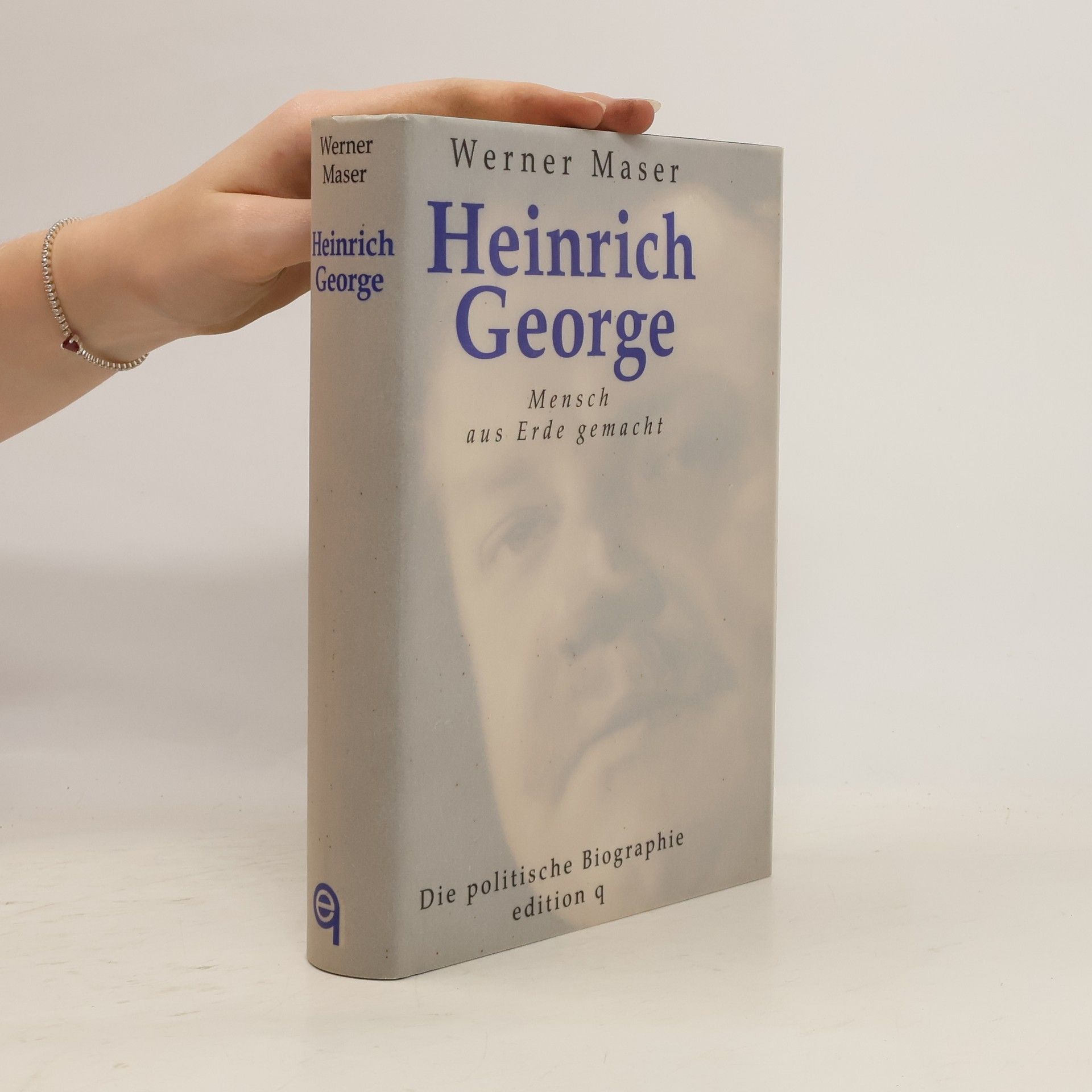 Werner Maser Heinrich George - Mensch aus Erde gemacht
