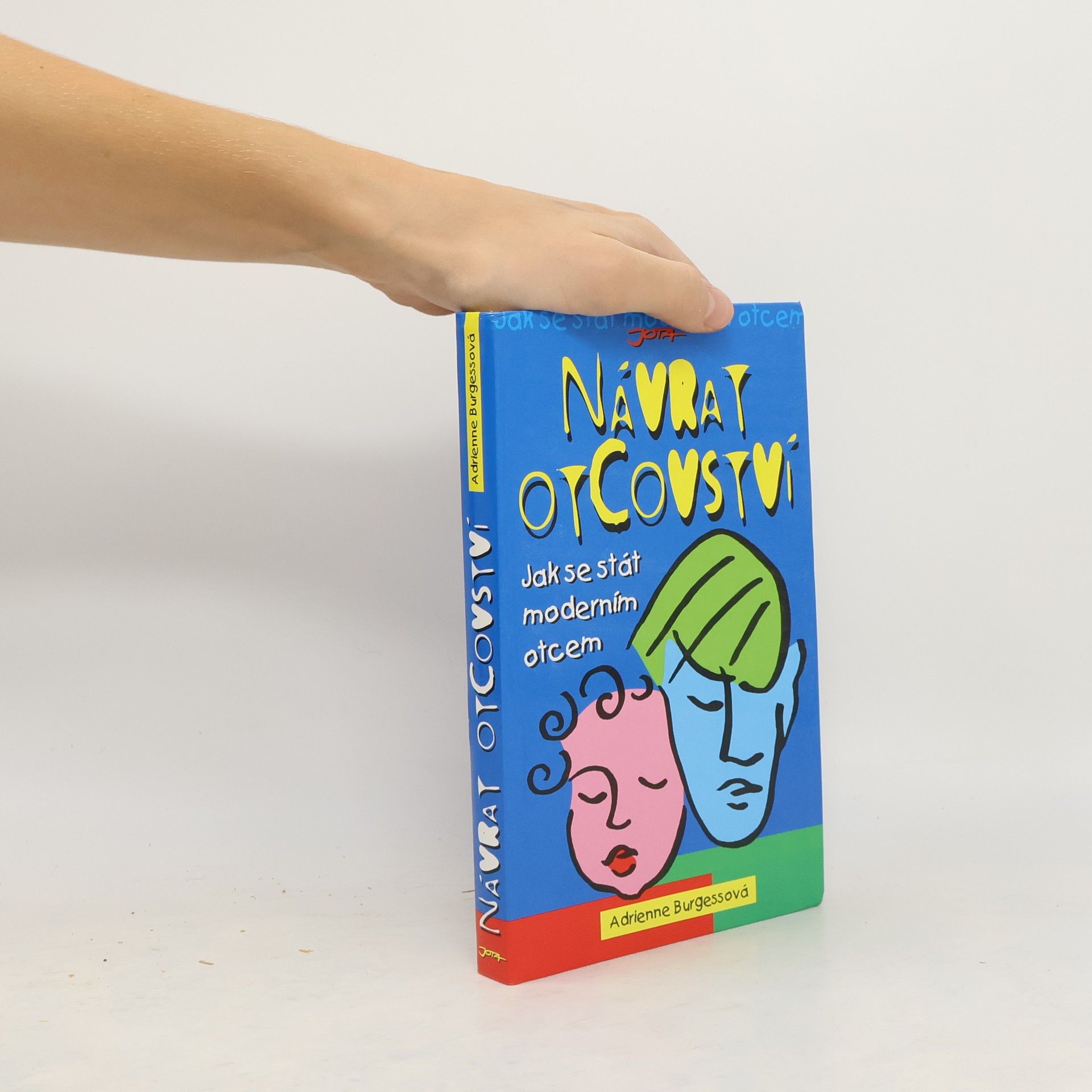 Adrienne Burgess Návrat otcovství. Jak se stát moderním otcem