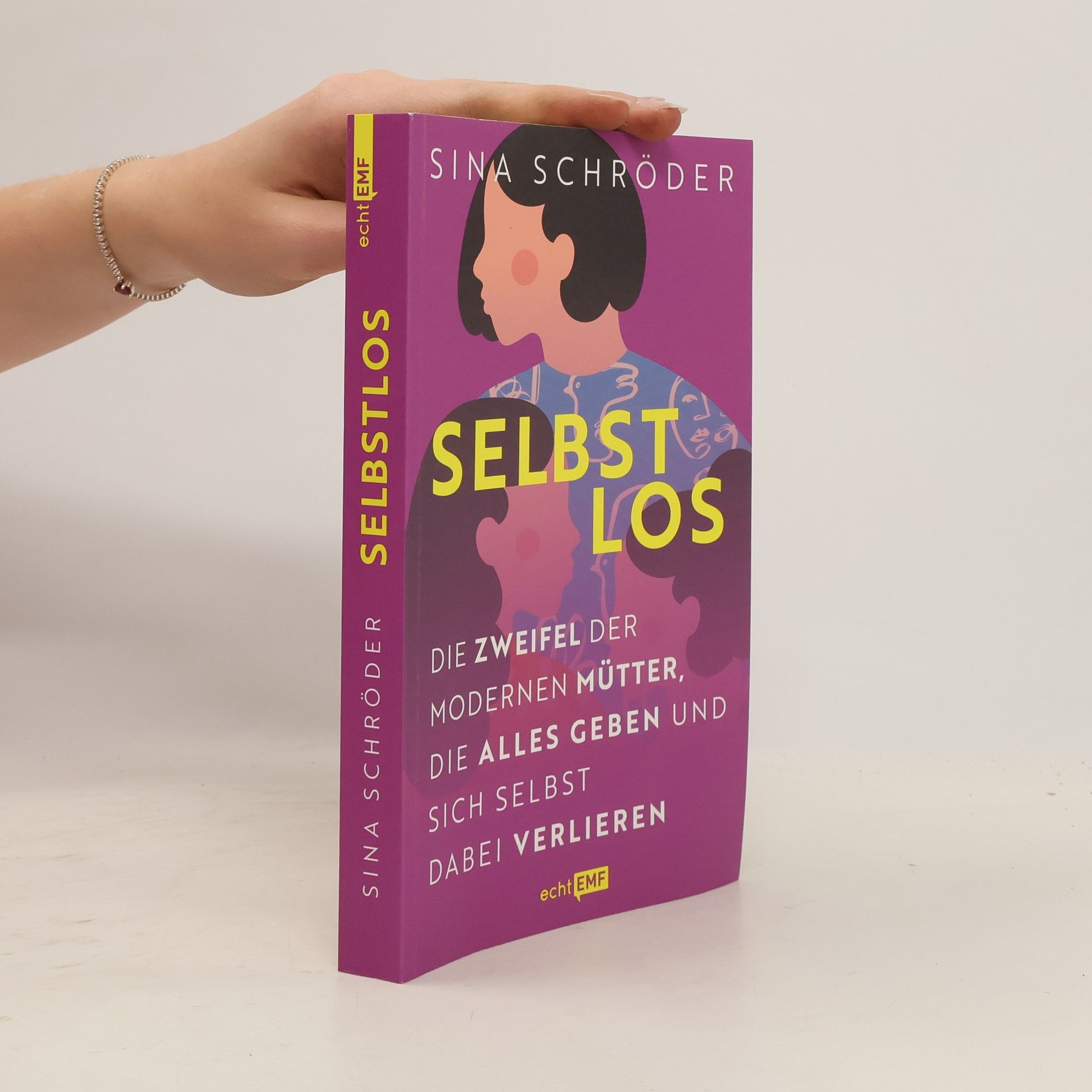 Sina Schröder Selbstlos: Die Zweifel der modernen Mütter, die alles geben und sich selbst dabei verlieren