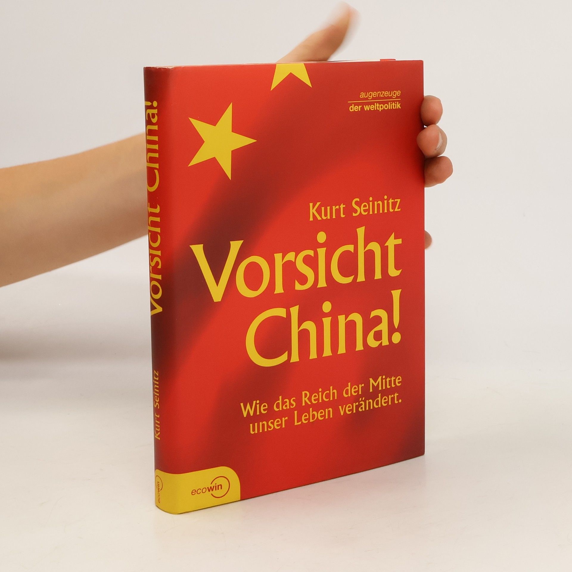 Kurt Seinitz Vorsicht China! : wie das Reich der Mitte unser Leben verändert