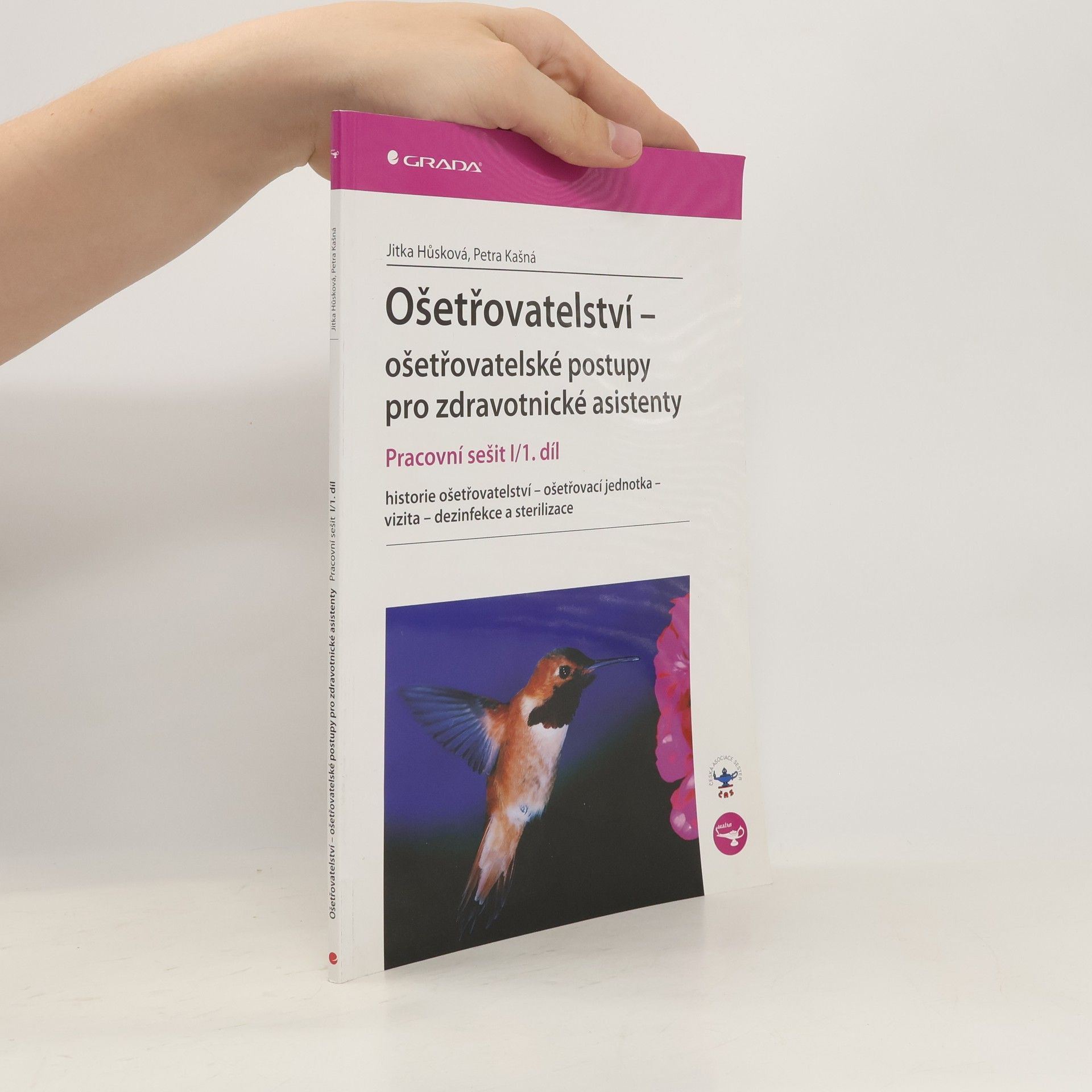 Jitka Hůsková Ošetřovatelství - ošetřovatelské postupy pro zdravotnické asistenty : pracovní sešit