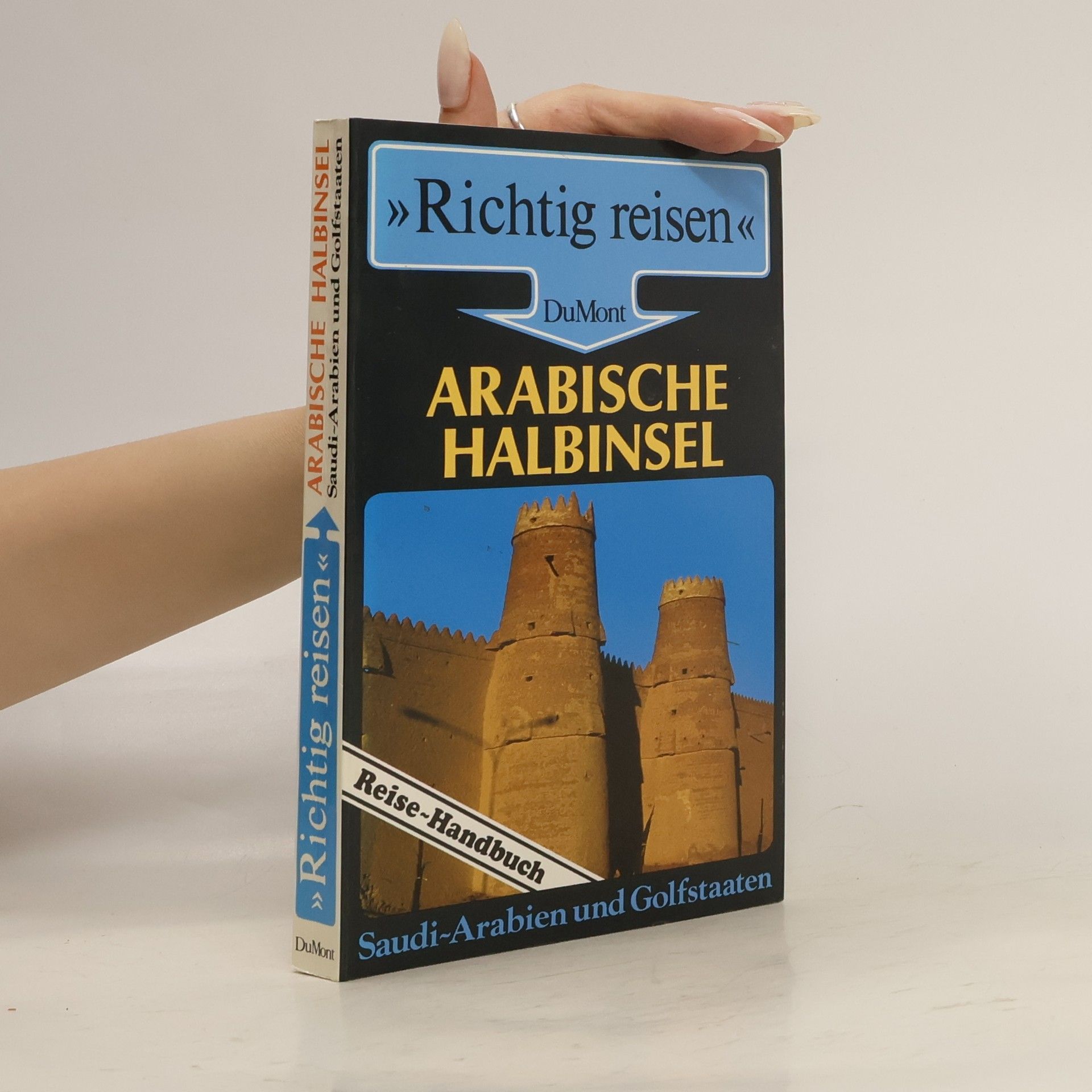 Gerhard Heck Arabische Halbinsel : Saudi-Arabien und Golfstaaten ; Reise-Handbuch