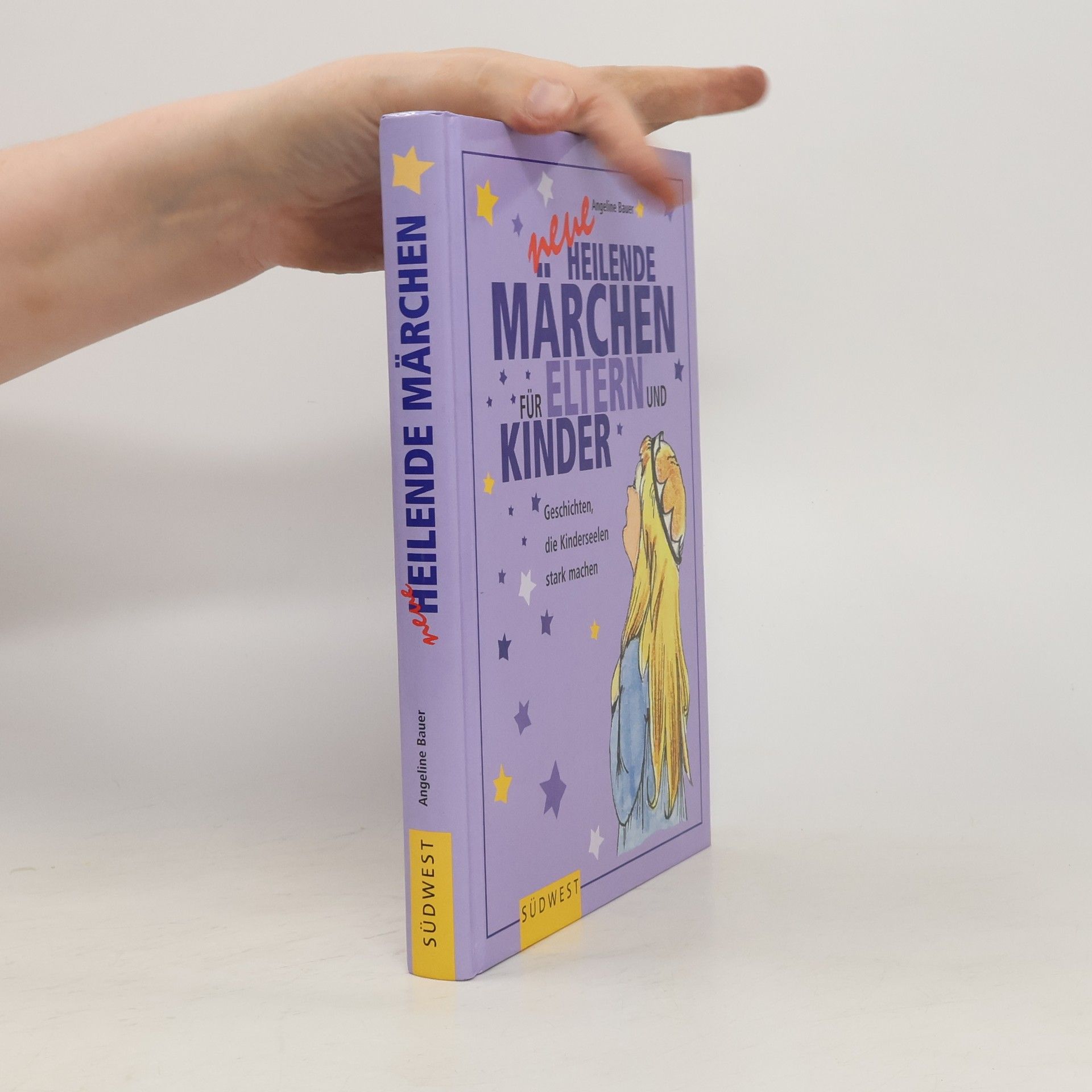 Angeline Bauer Neue heilende Märchen für Eltern und Kinder