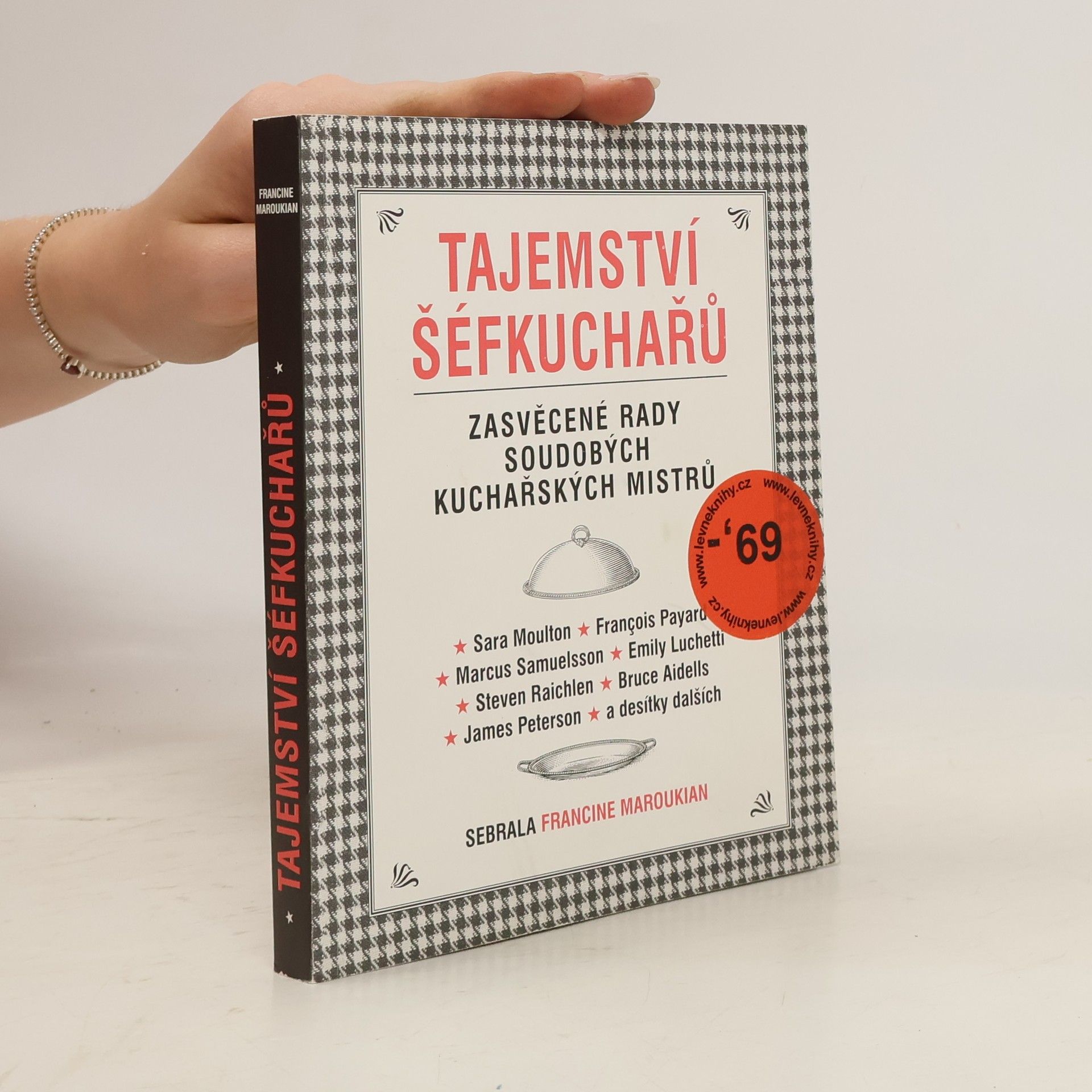 Francine Maroukian Tajemství šéfkuchařů. Zasvěcené rady soudobých kuchařských mistrů
