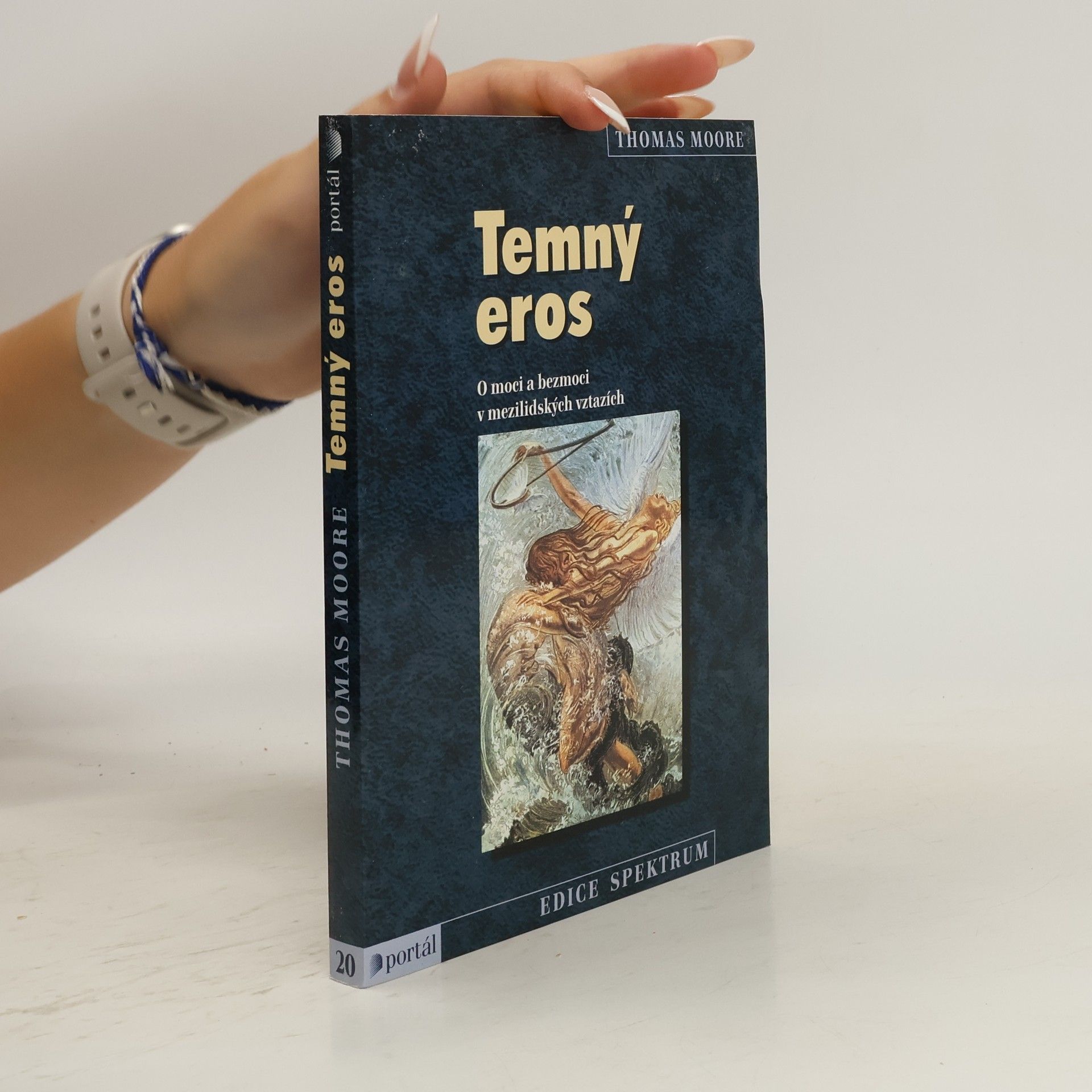 Thomas Moore Temný eros : o moci a bezmoci v mezilidských vztazích