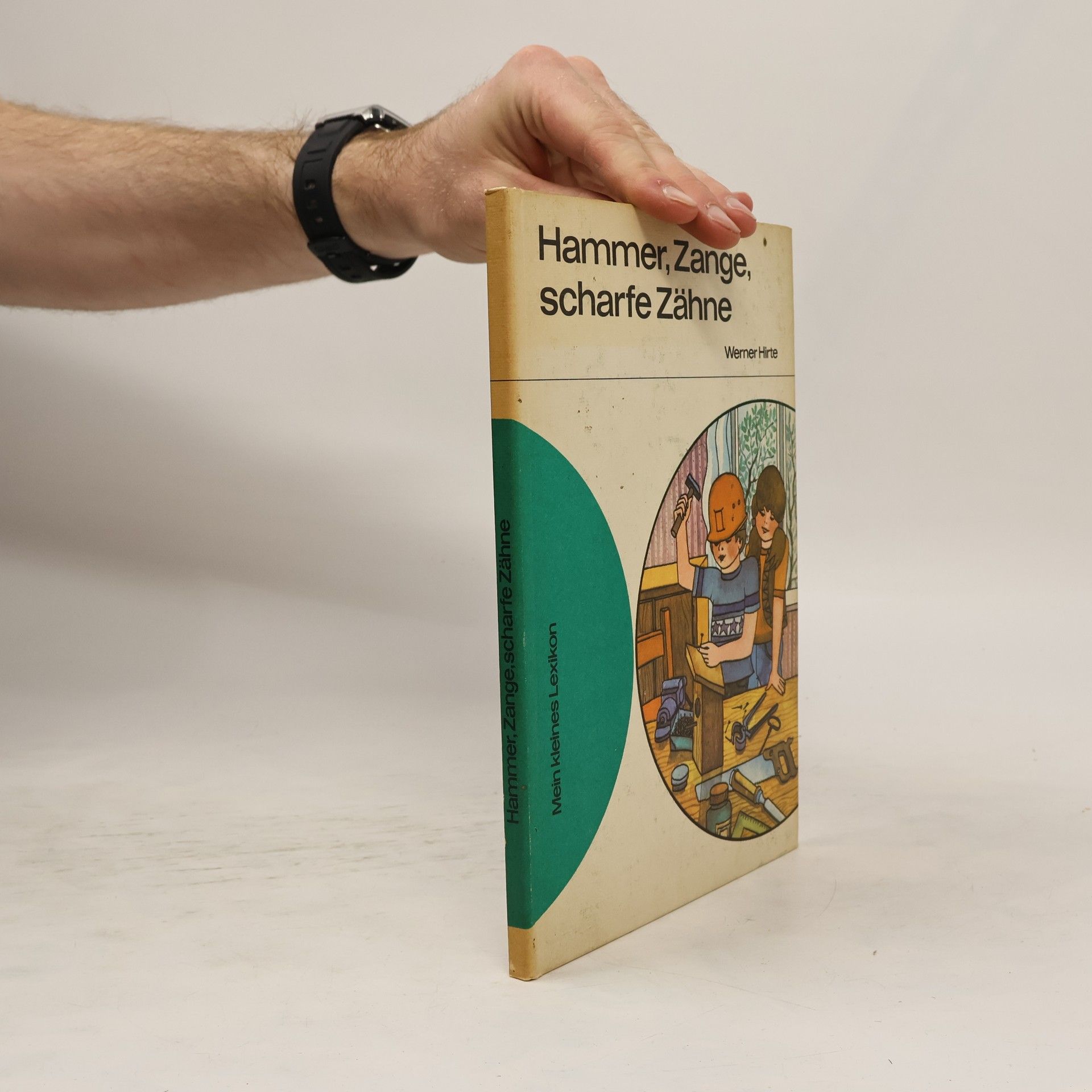 Werner Hirte Hammer, Zange, scharfe Zähne