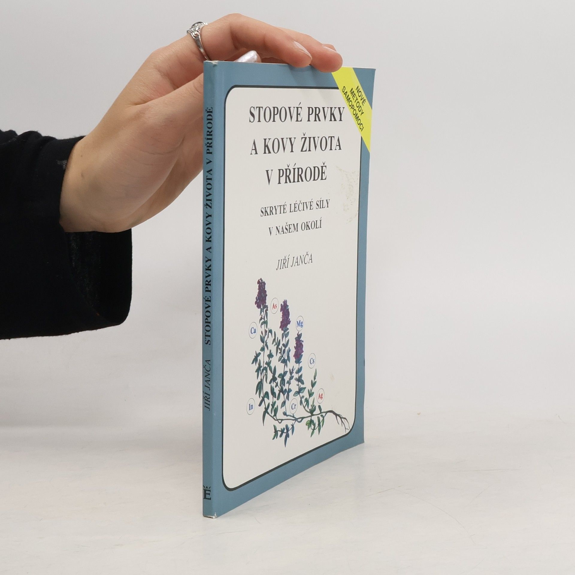 Jiří Janča Stopové prvky a kovy života v přírodě. Skryté léčivé síly v našem okolí