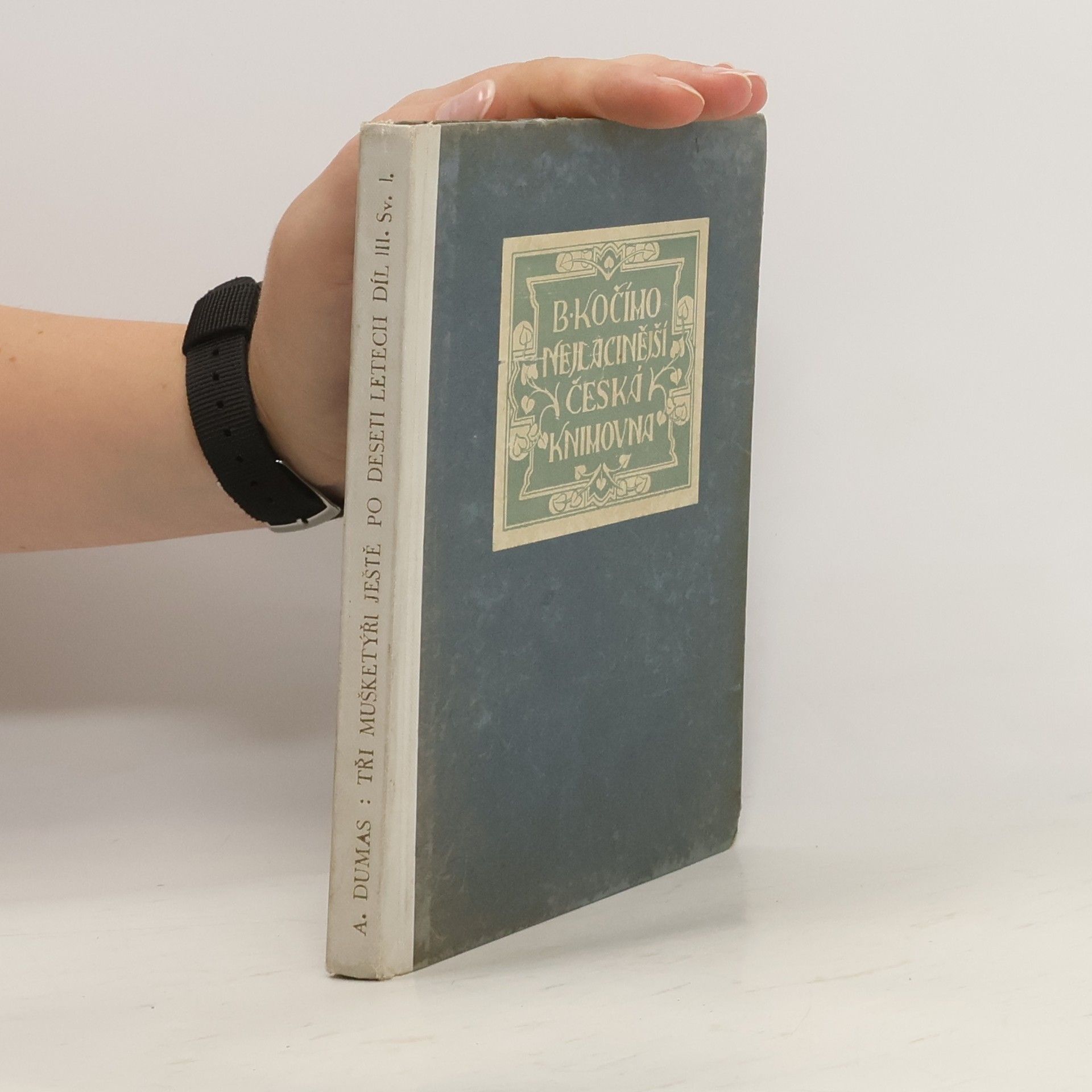 Alexandre Dumas starší Tři mušketýři ještě po deseti letech Díl III. Svazek I.